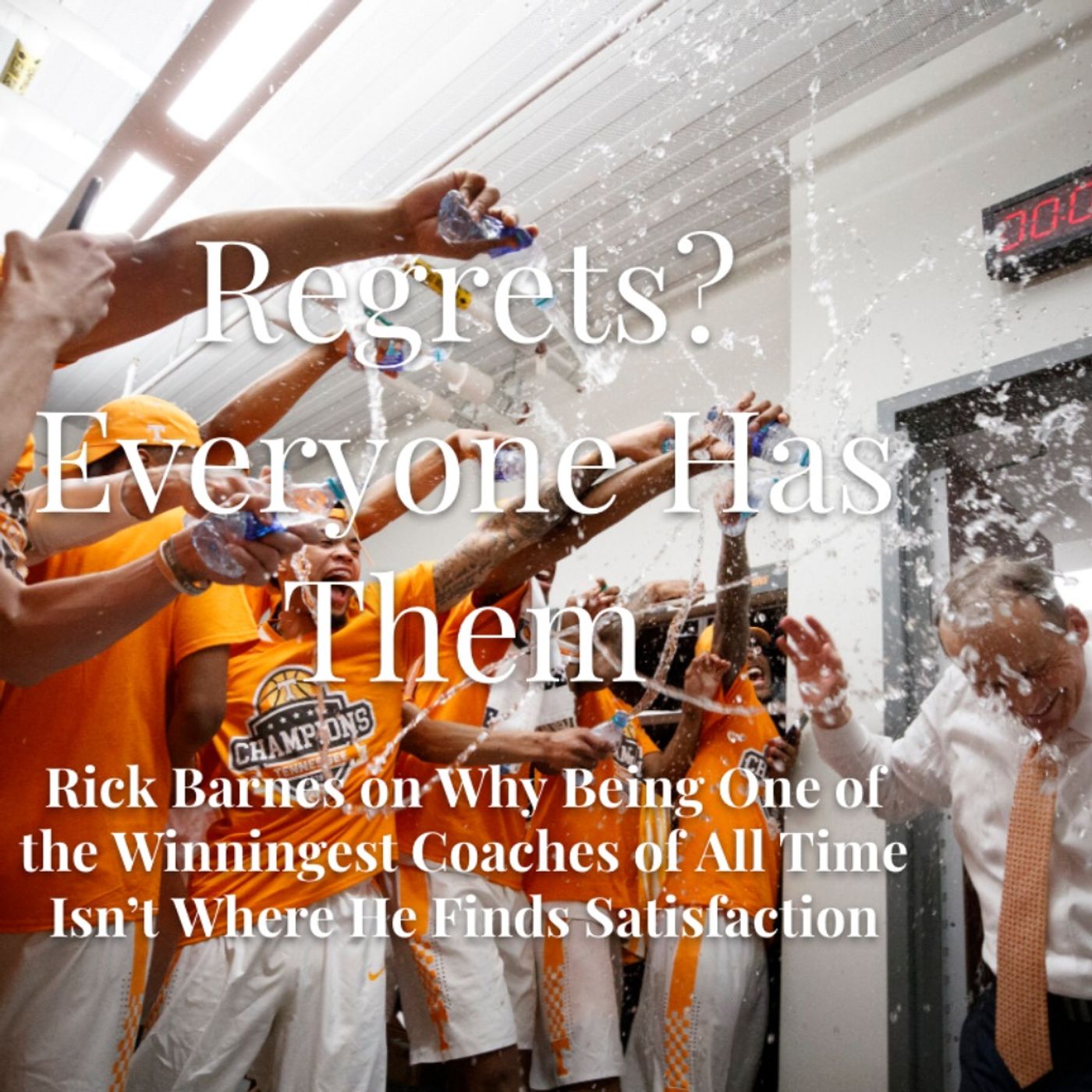 Episode 3 - Regrets? Everyone Has Them with Rick Barnes