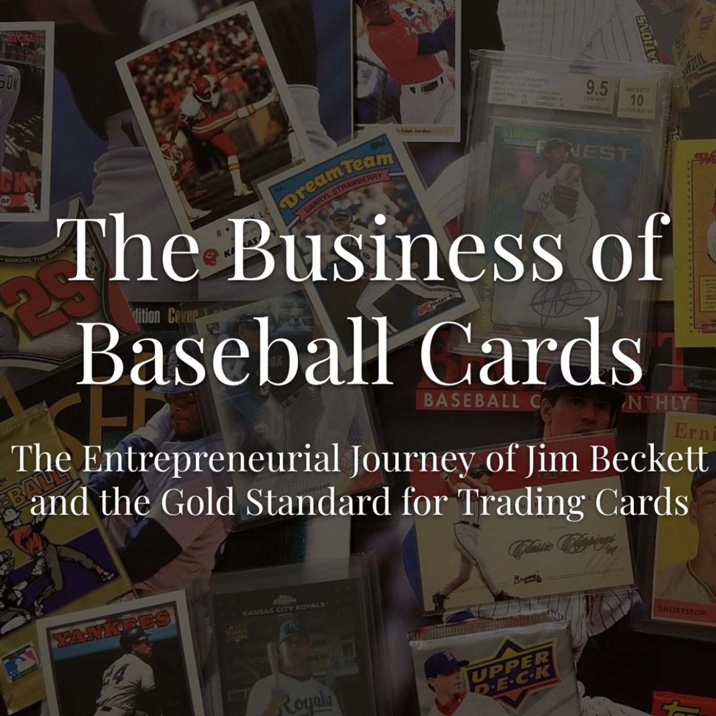 Episode 15 - The Business of Baseball Cards with Jim Beckett