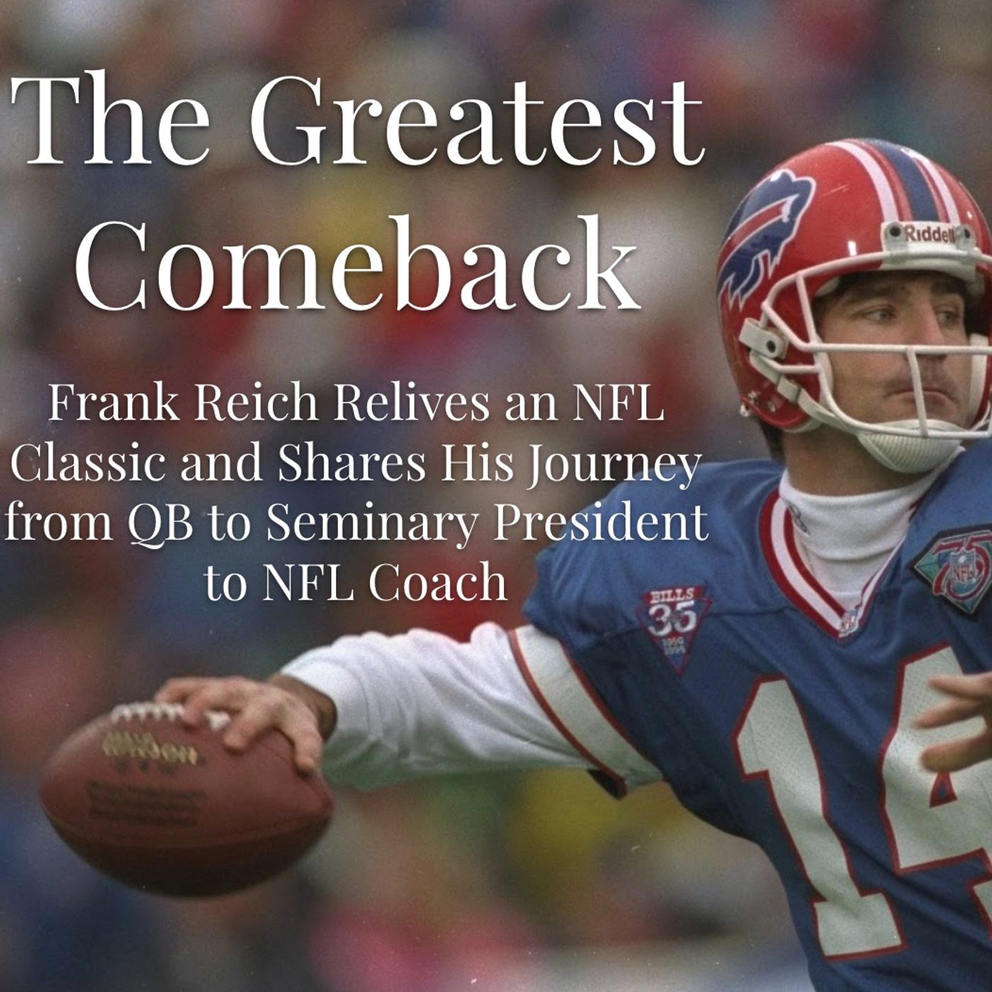 Episode 19 - The Greatest Comeback with Frank Reich