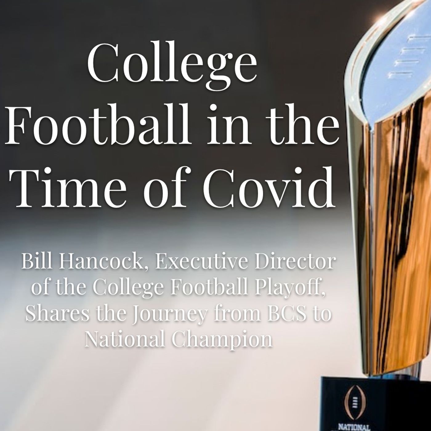Episode 16 - College Football in the Time of Covid with Bill Hancock