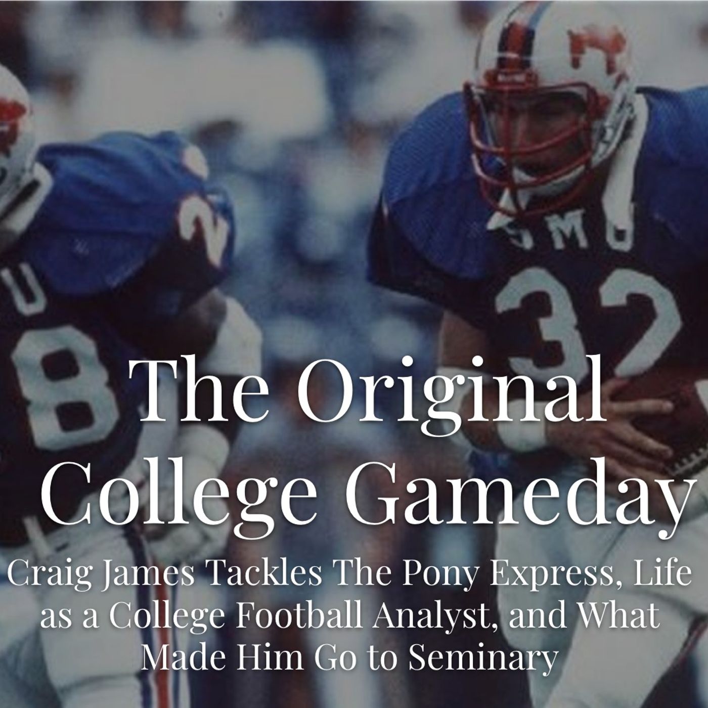 Episode 22 - The Original College Gameday with Craig James