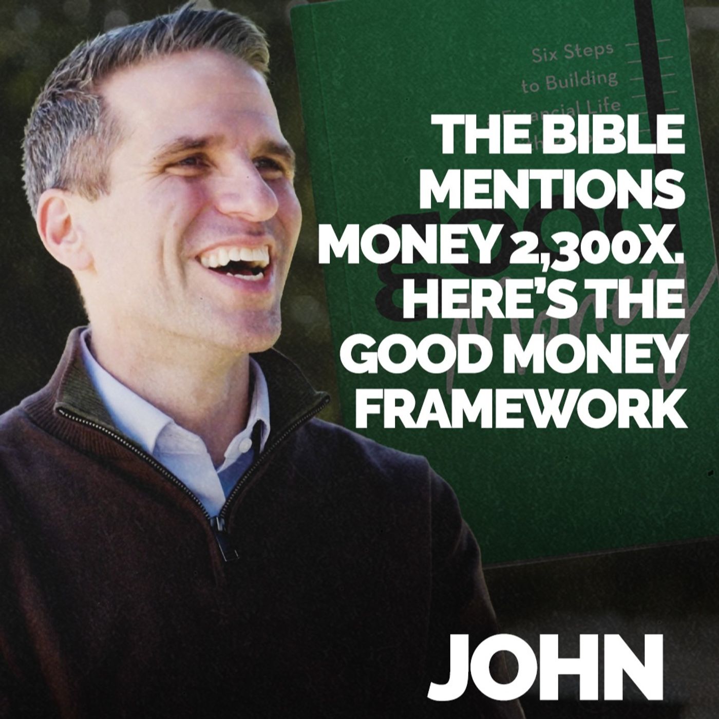Episode 374 - The Bible Mentions Money 2,300X. Here’s the Good Money Framework | John Coleman