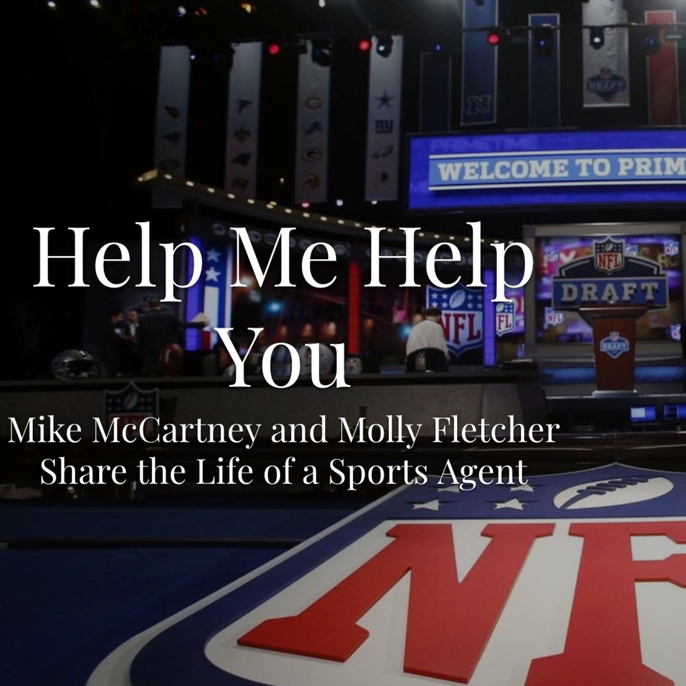 Episode 20 - Help Me Help You with Molly Fletcher and Mike McCartney