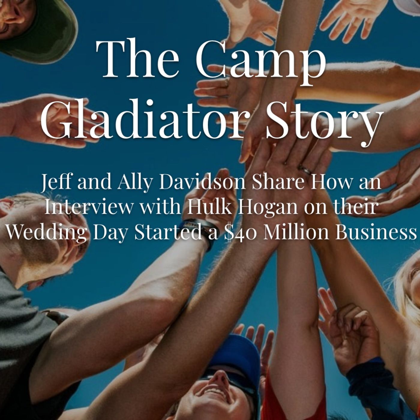 Episode 11 - The Camp Gladiator Story with Jeff and Ally Davidson