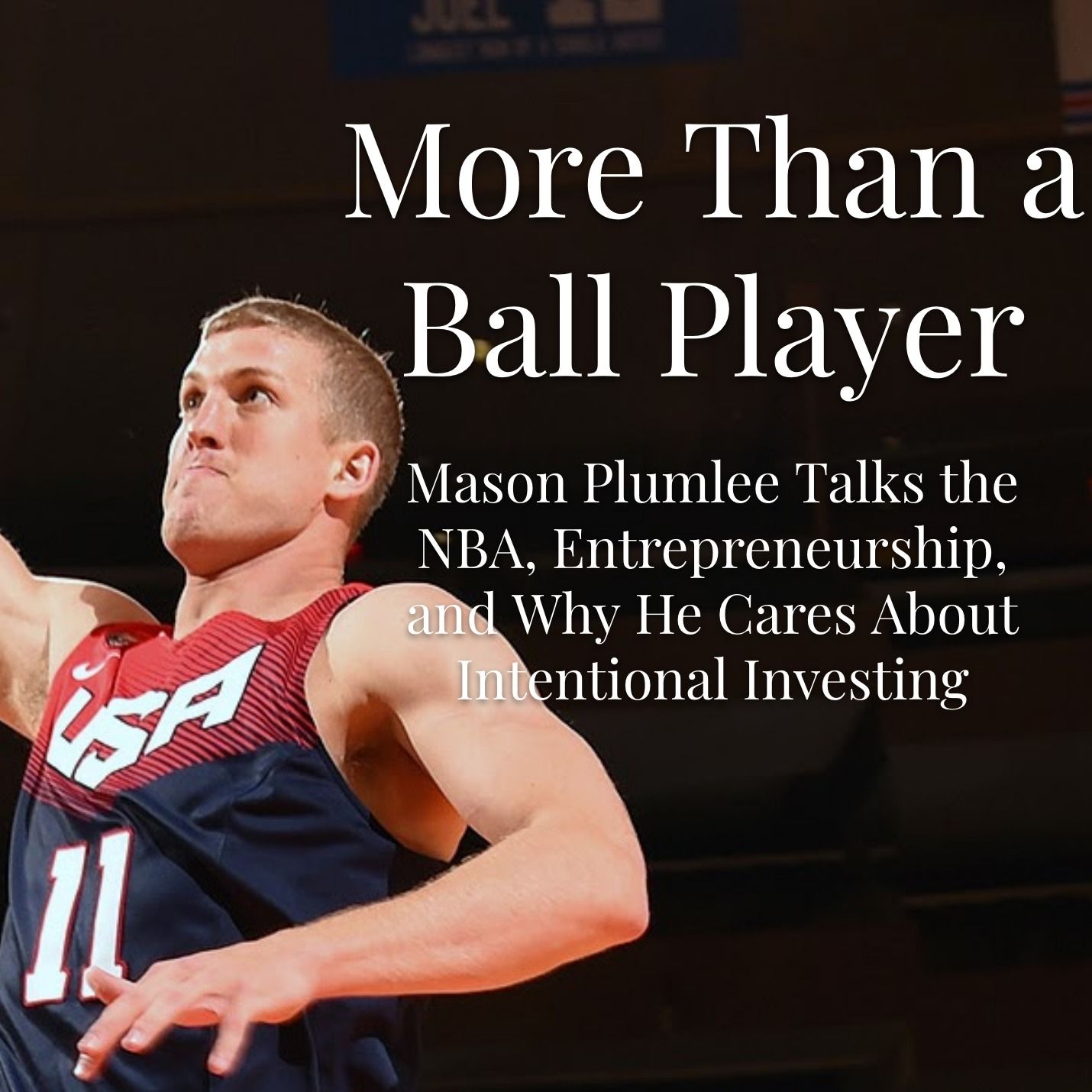 Episode 29 - More Than a Ball Player with Mason Plumlee