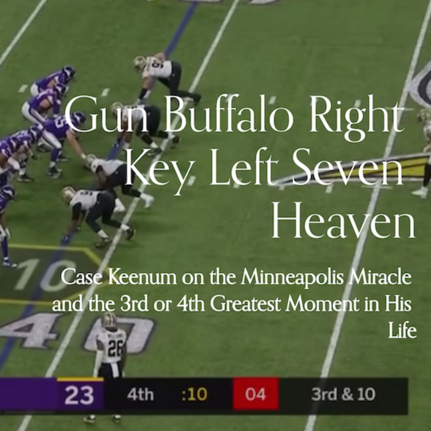 Episode 5 - Gun Buffalo Right Key Left Seven Heaven with Case Keenum