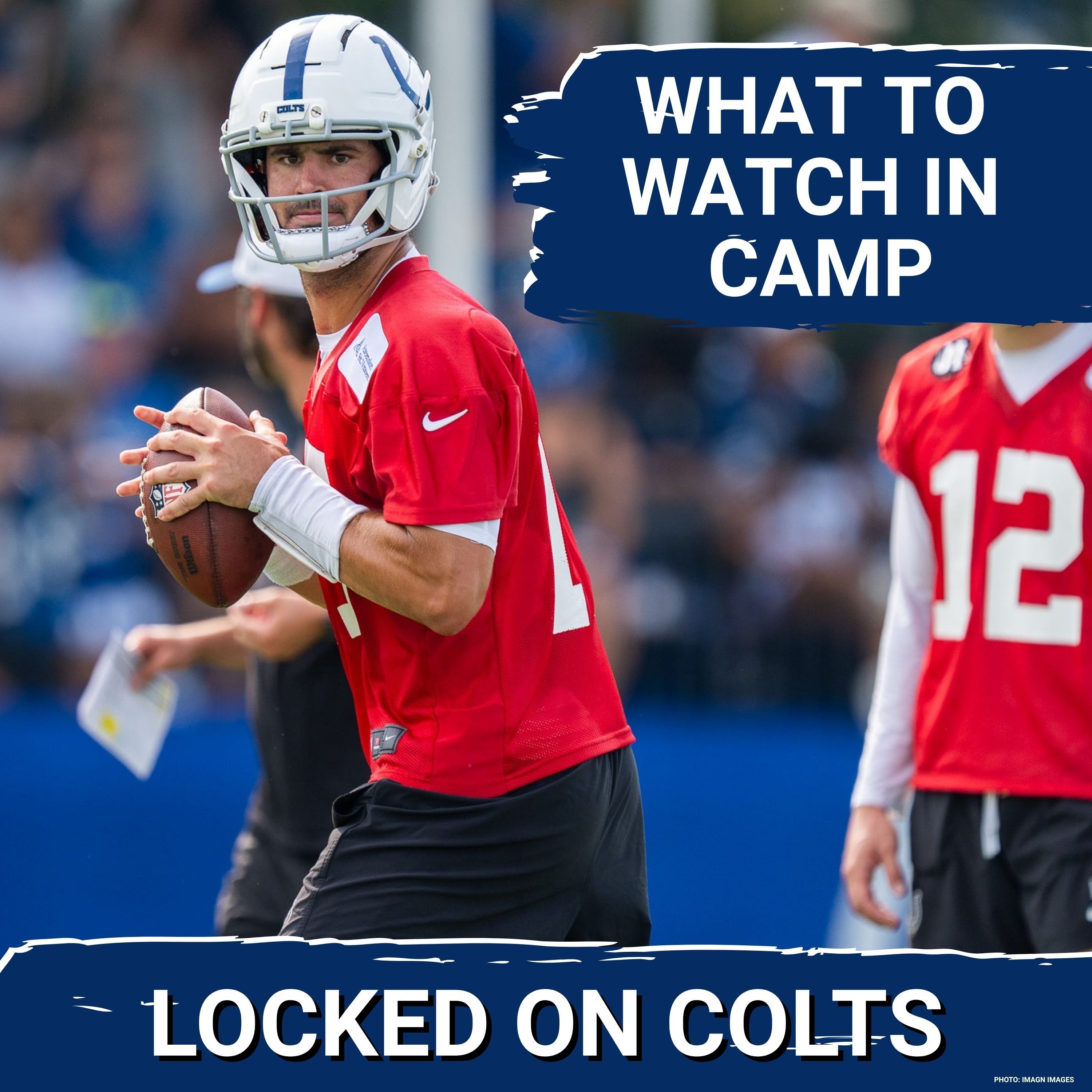 COLTS SQUAD SHOW: LOOK OUT For... | What We're Watching/Wondering in the Upcoming Training Camp