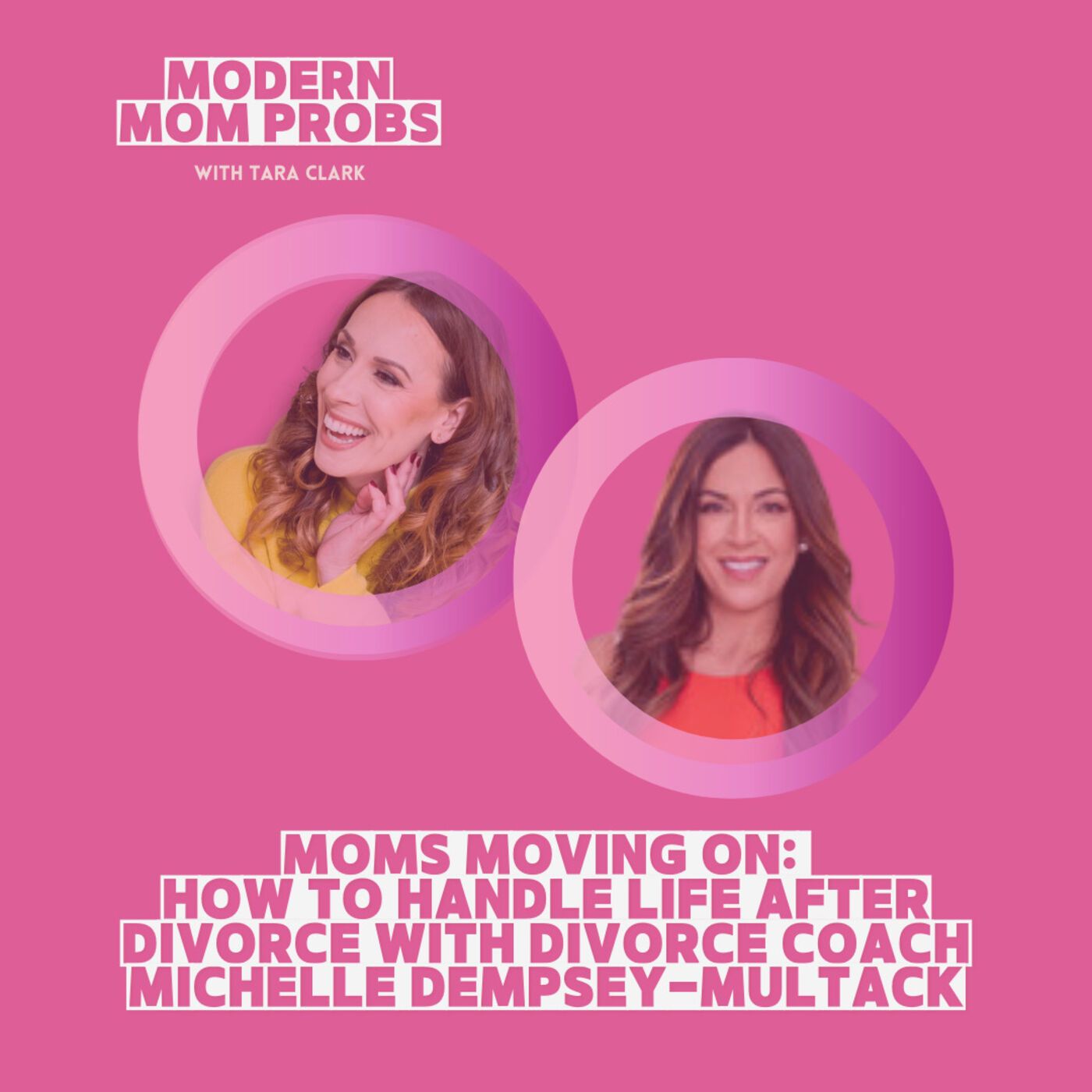 Moms Moving On: How to Handle Life After Divorce with Divorce Coach Michelle Dempsey-Multack