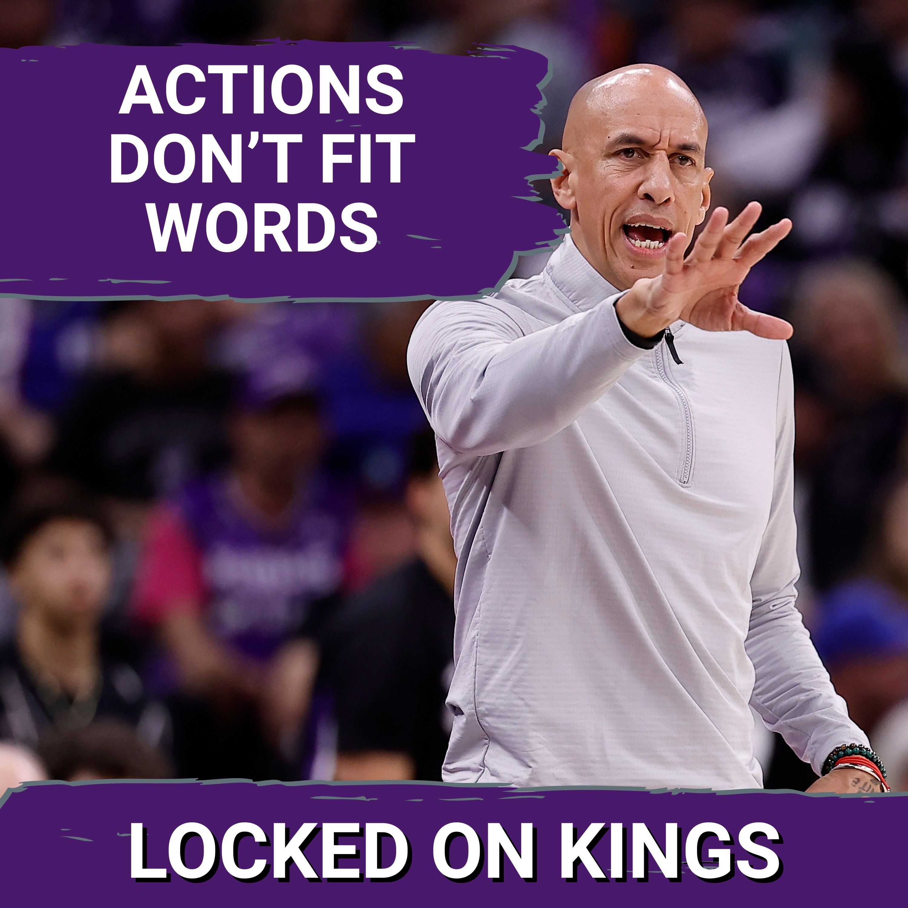 Sacramento Kings Head Coach Doug Christie's Actions Don't Match His Words