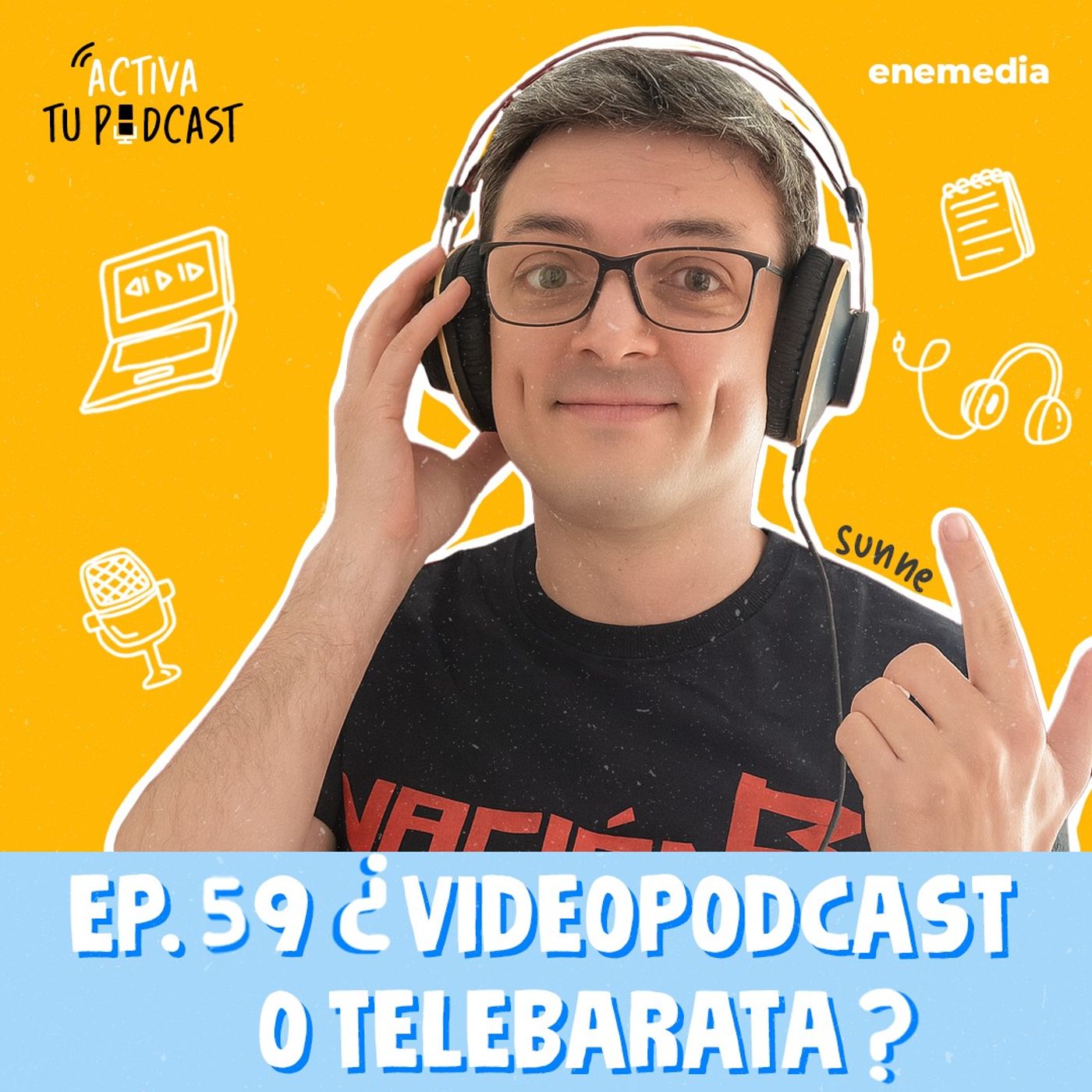 Ep. 59 La magia del audio en tiempos de videopodcast - Sunne