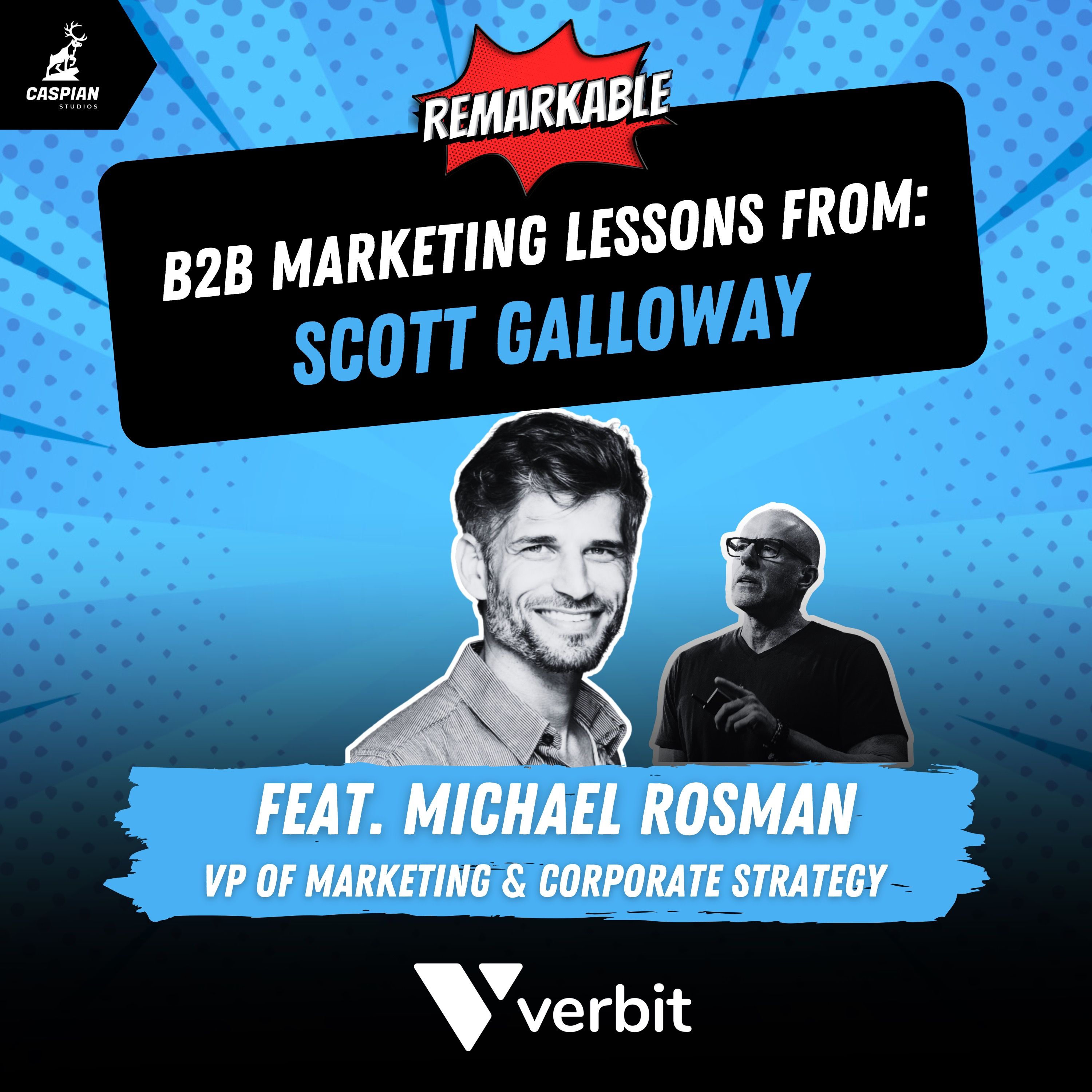 Scott Galloway: B2B Marketing Lessons From Prof G with VP of Marketing & Corporate Strategy at Verbit, Michael Rosman