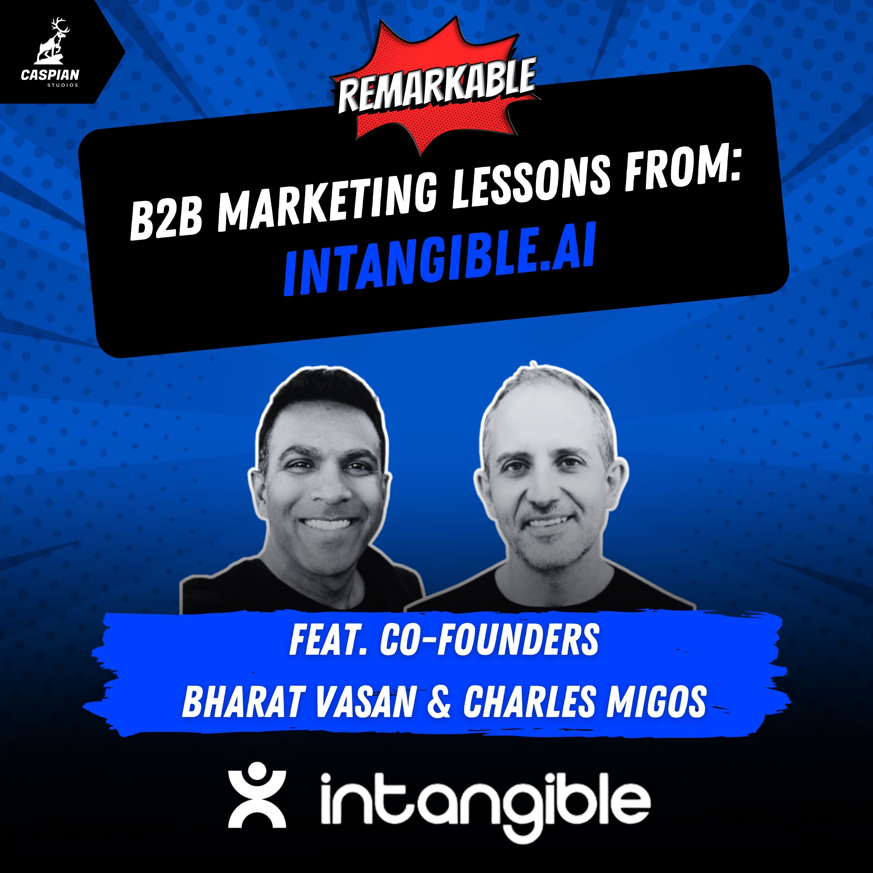 Intangible.ai: B2B Marketing Lessons on Making AI Your Workhorse to Make Rich, Interactive 3D Content with Co-Founders Charles Migos & Bharat Vasan