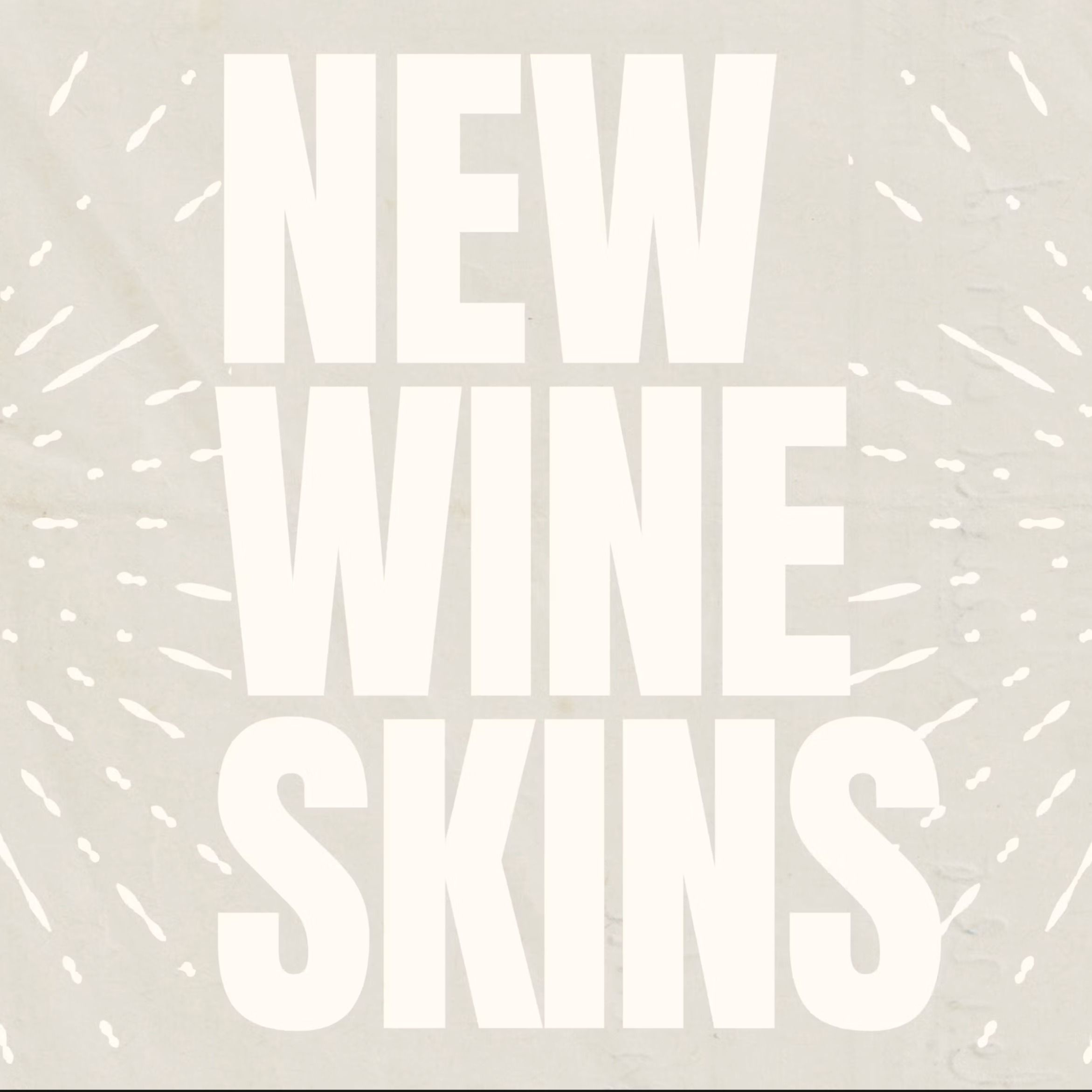 Loved - Changed - Sent — New Wine Skins