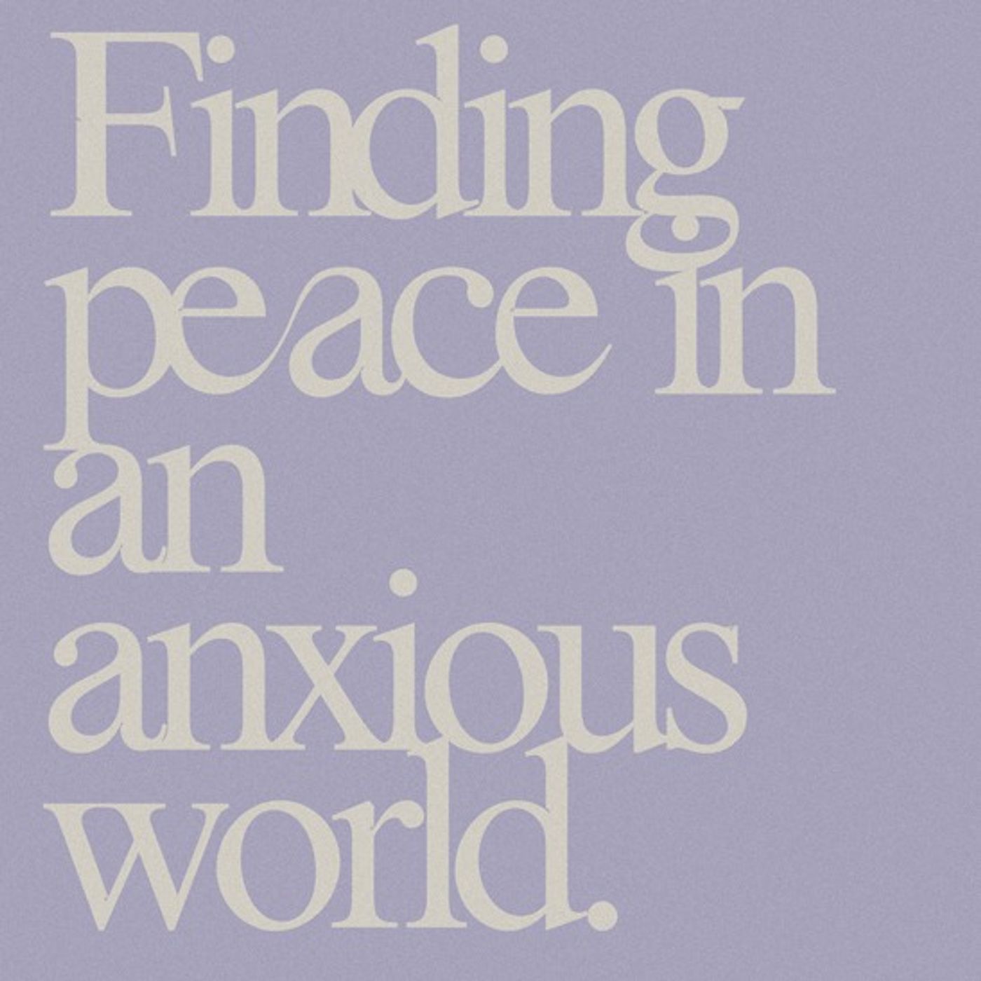 Getting Unstopped : Finding Peace in an Anxious World episode artwork