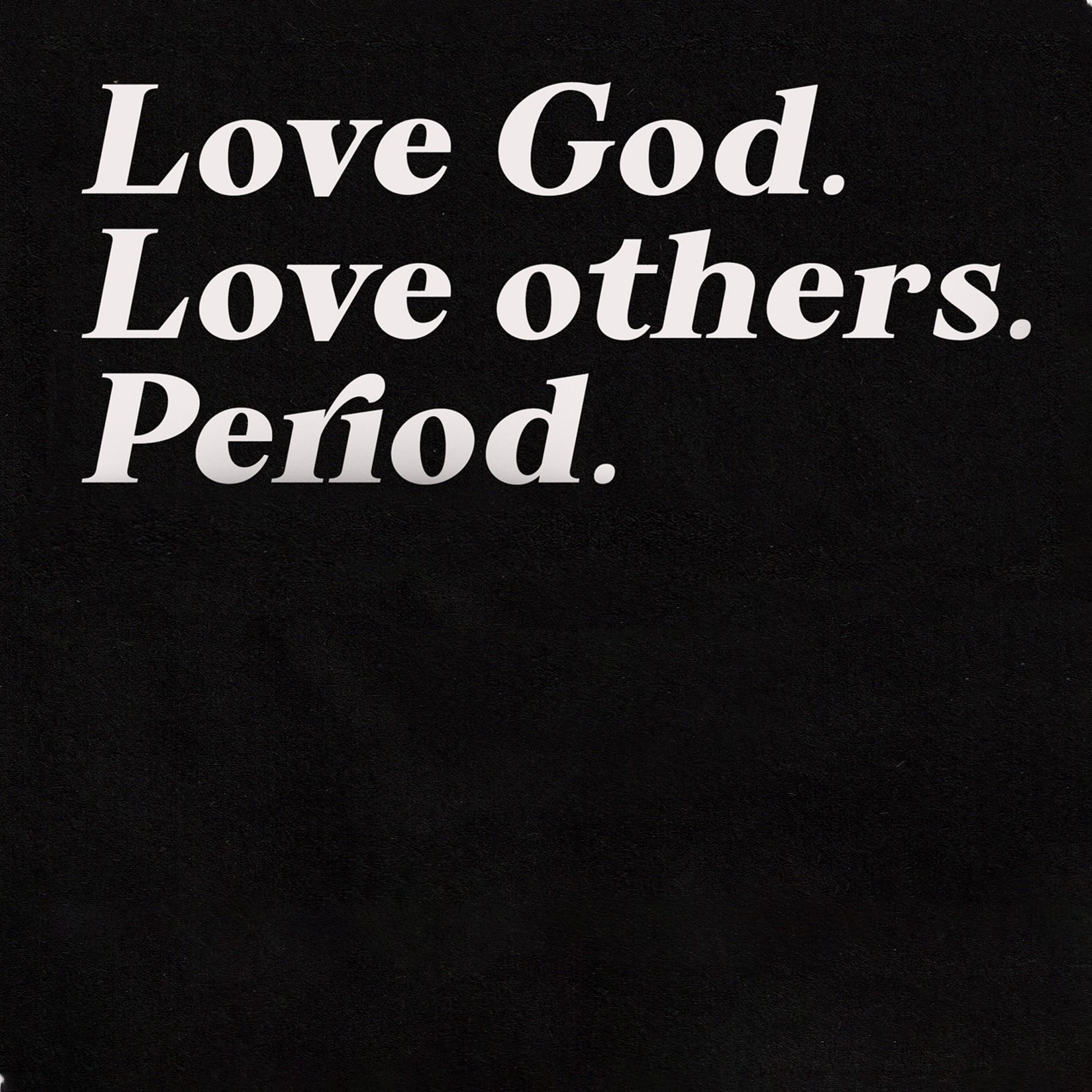 Our Story : Love God. Love others. Period. episode artwork
