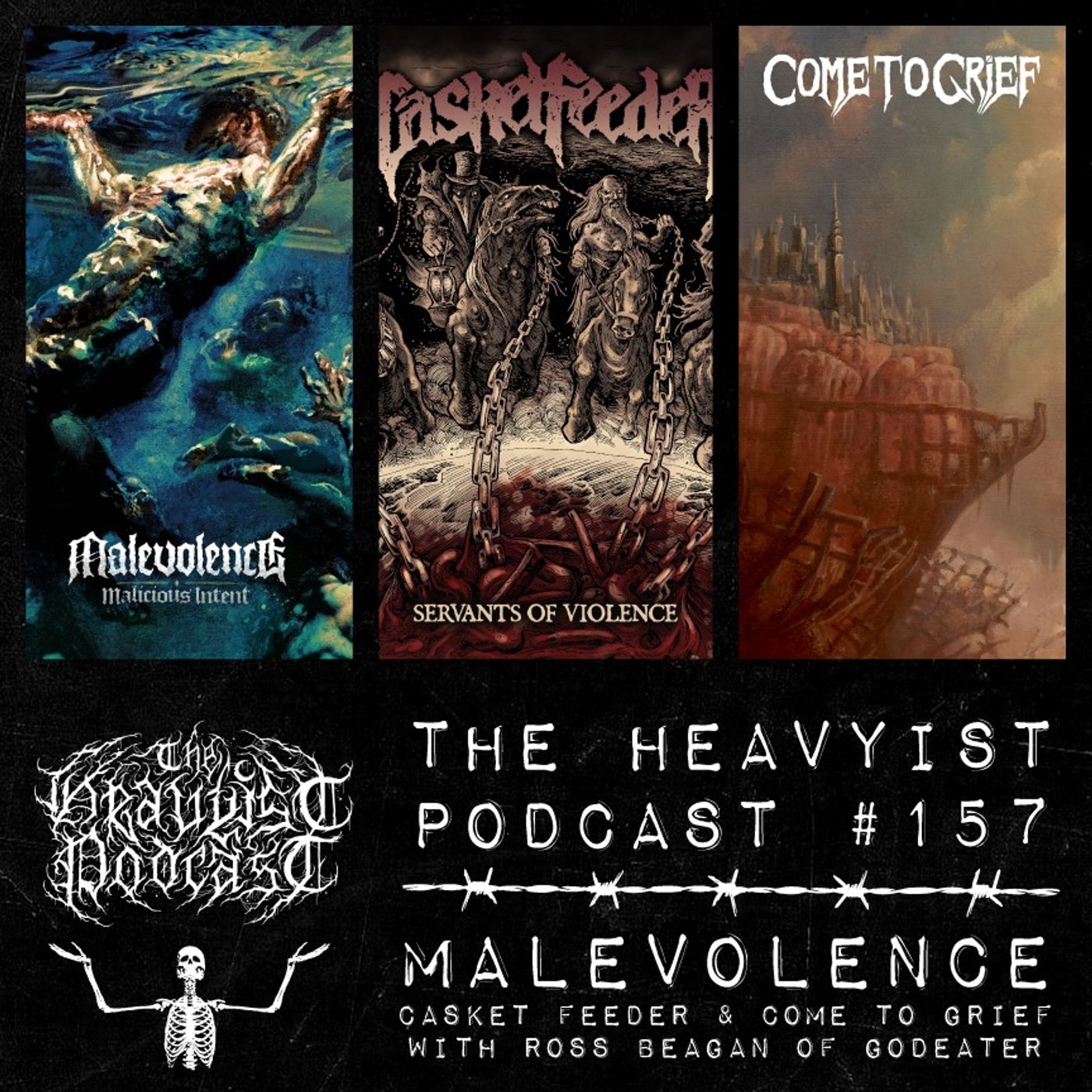 The Heavyist #157 Malevolence / Casket Feeder / Come To Grief with Ross Beagan of Godeater episode artwork