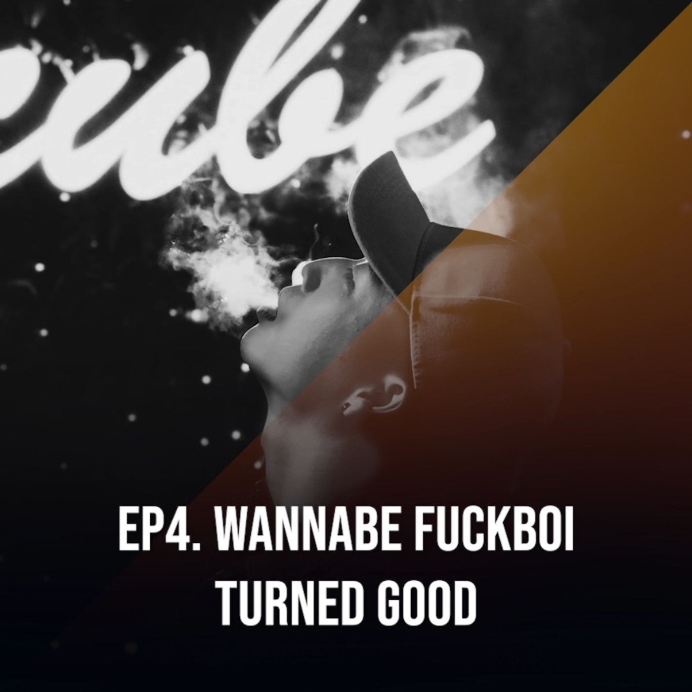 EP4. Wannabe Fuckboi Turned Good ft. Joon