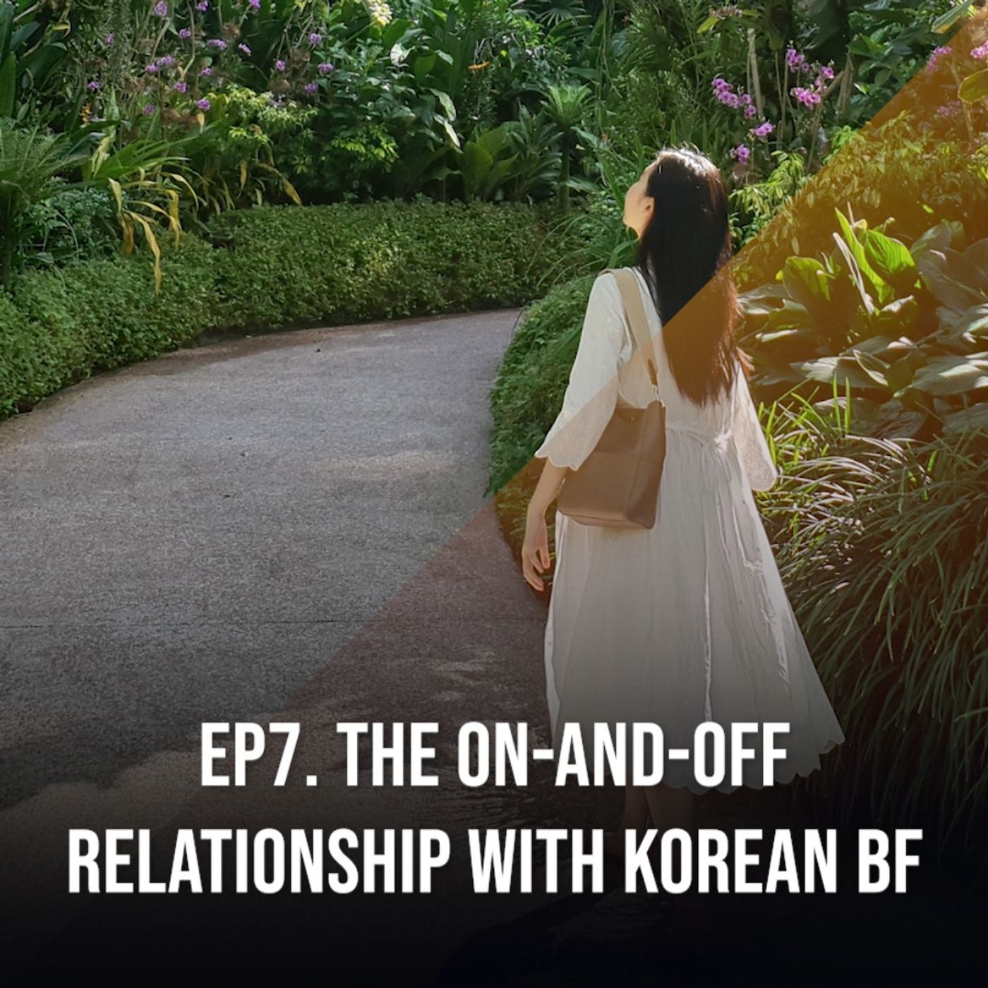 EP7. The On-And-Off Relationship with Korean Boyfriend