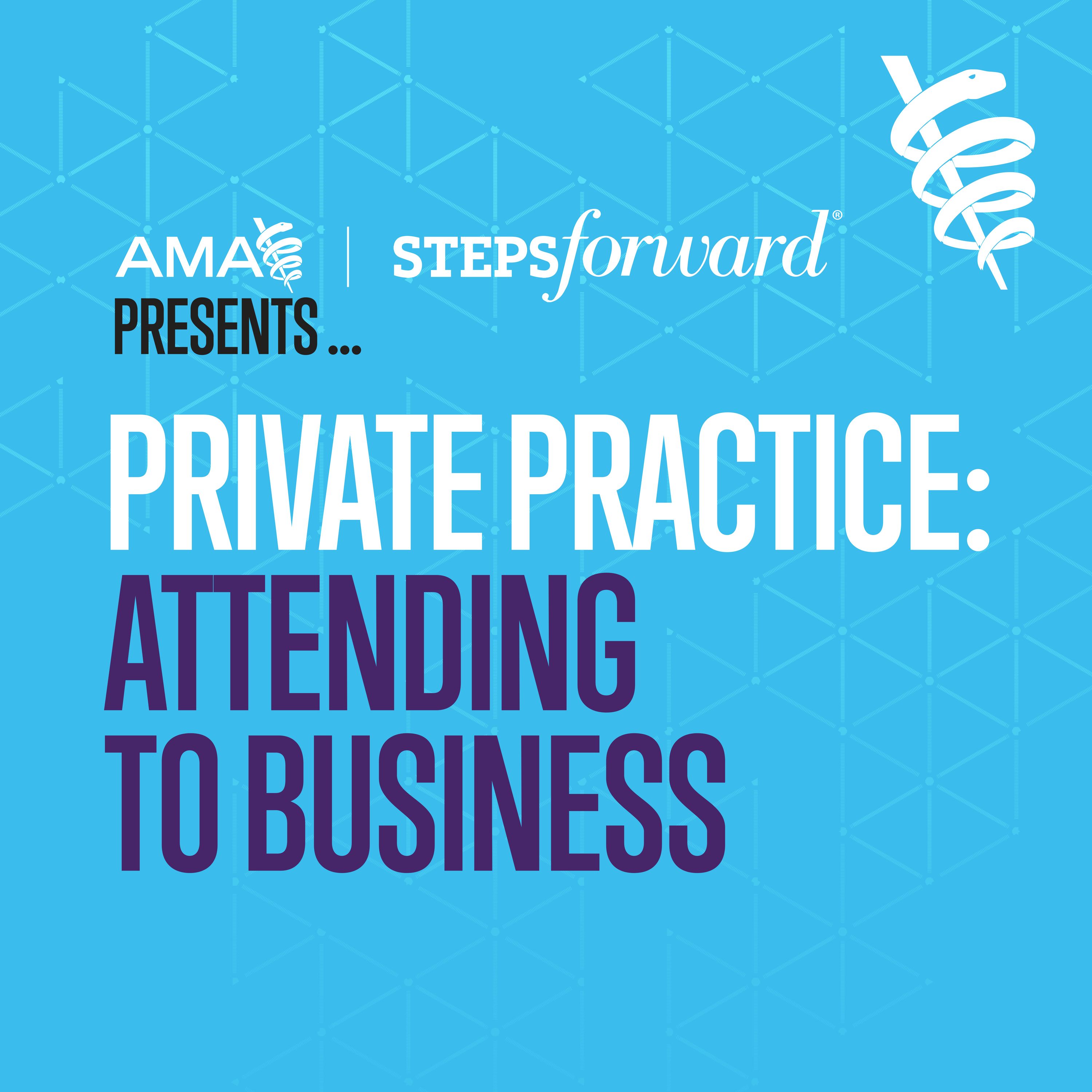 Private Practice: Attending to Business  – Transitioning into Private Practice from Residency