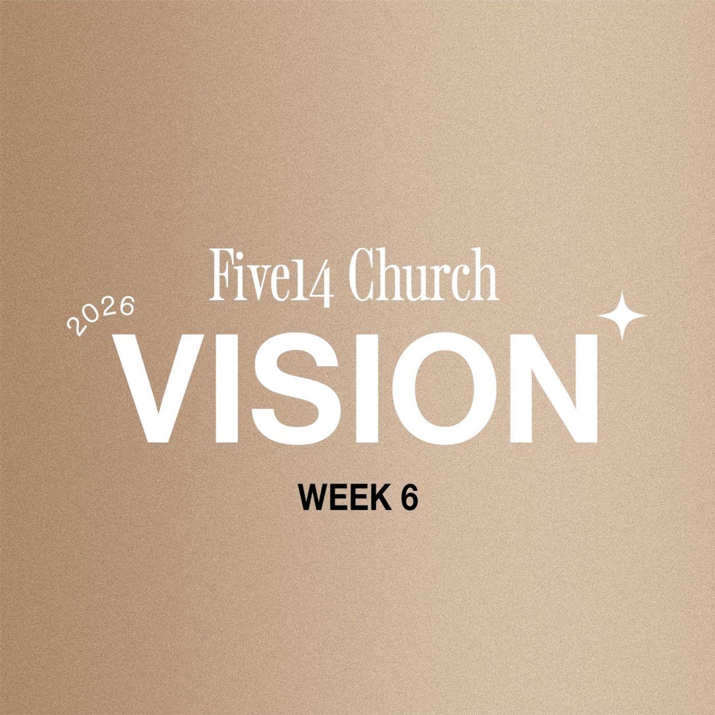 Five14 Vision | Week 6