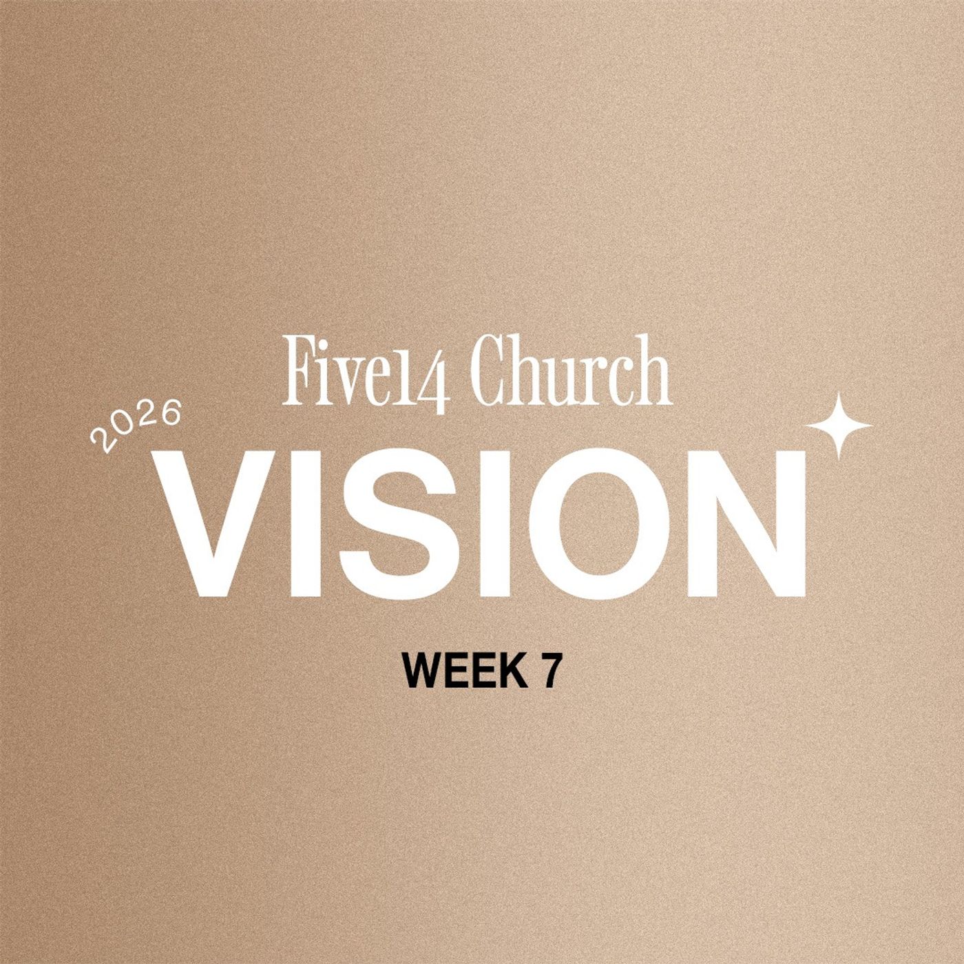 Five14 Vision | Week 7