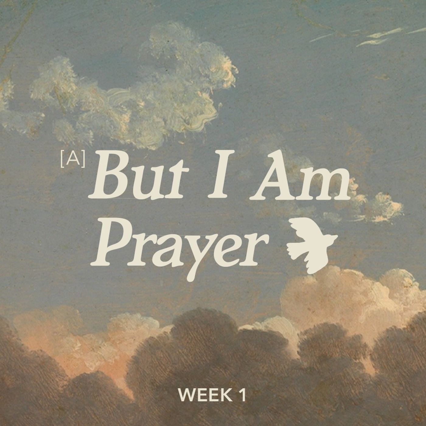 But I Am Prayer | Week 1