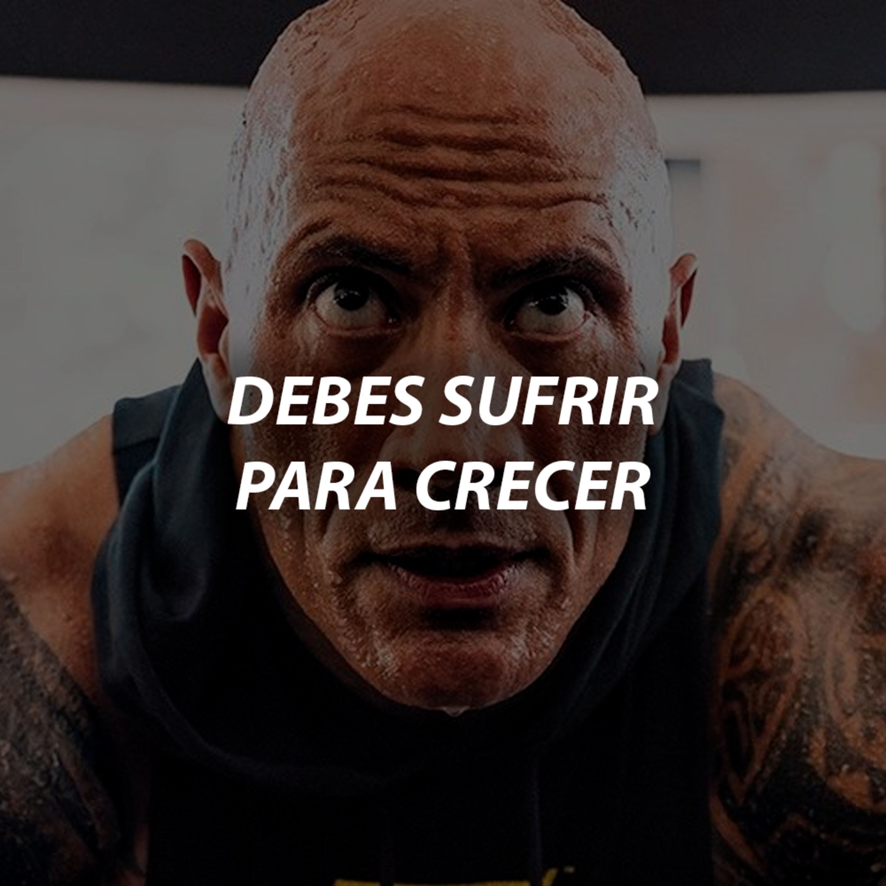 DEBES SUFRIR PARA CRECER
