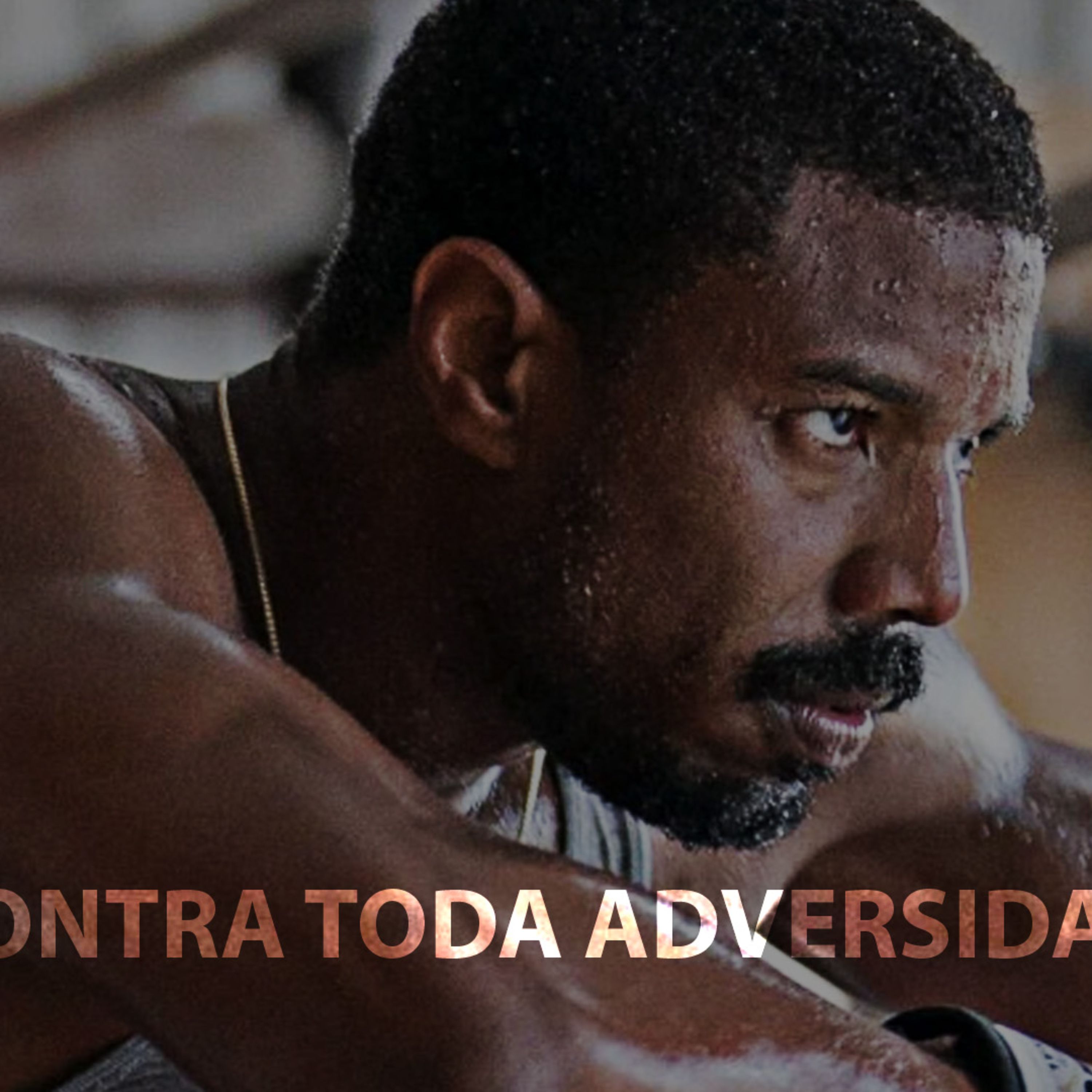 CONTRA TODA ADVERSIDAD.