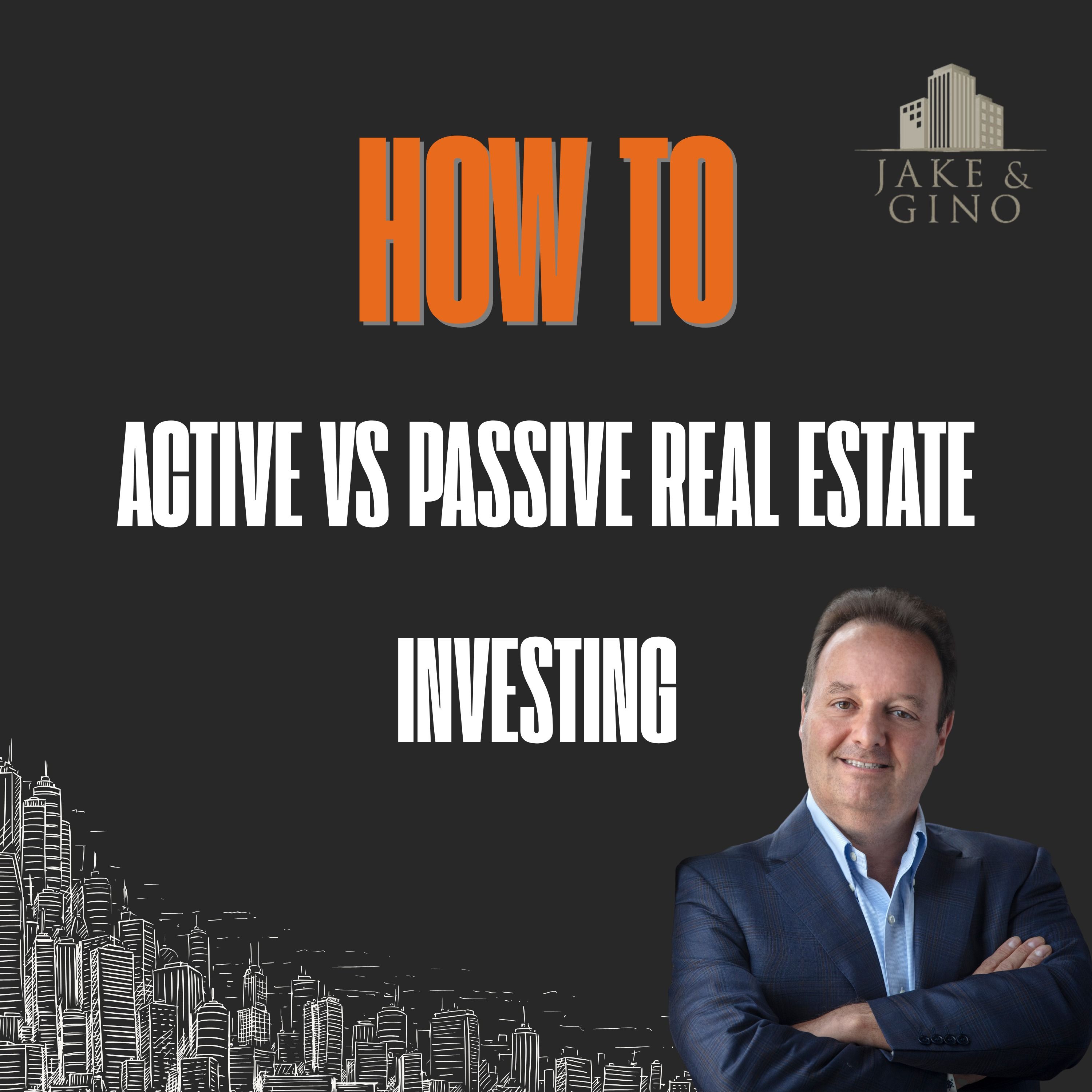 ACTIVE VS PASSIVE REAL ESTATE INVESTING: Which one is right for you?