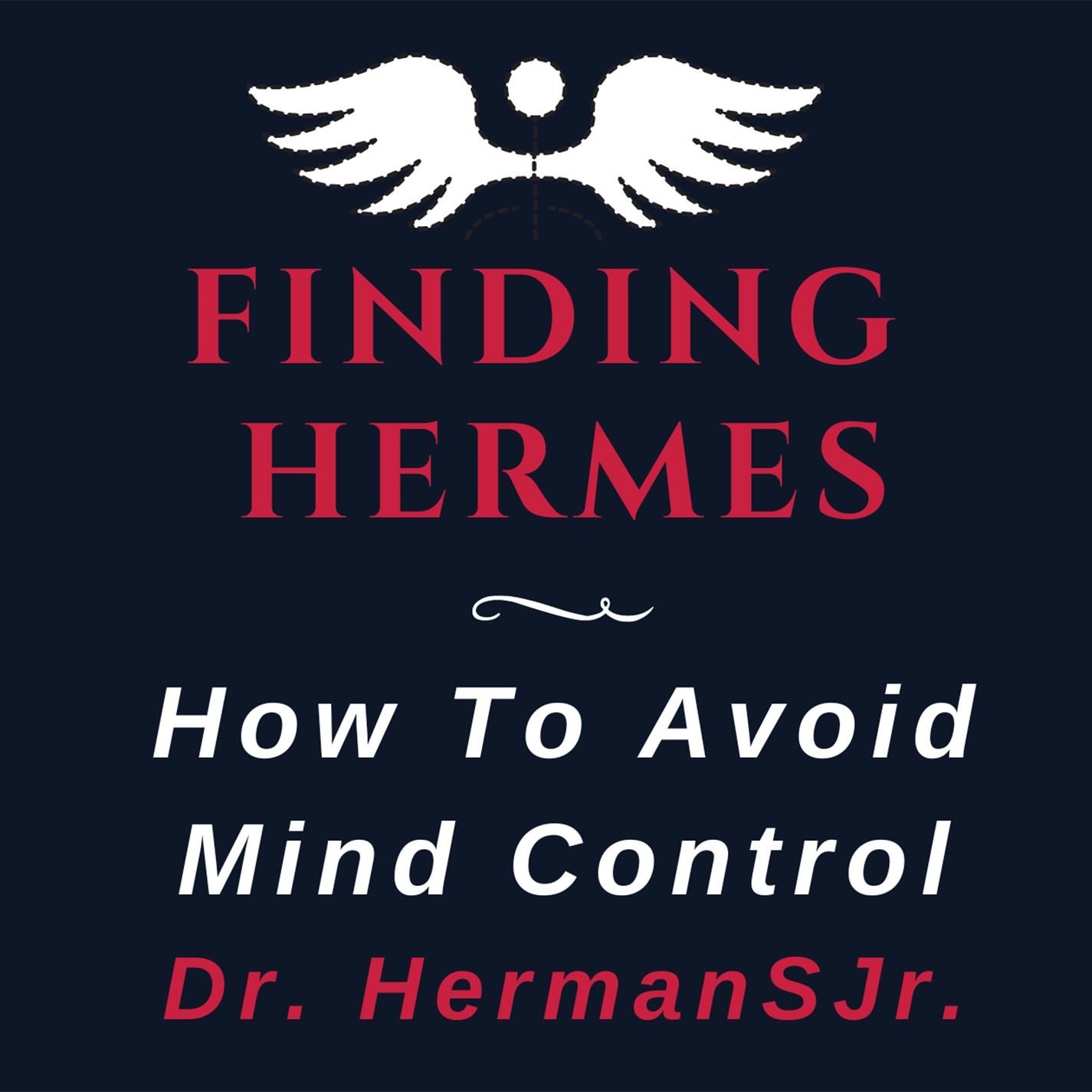 Dr. HermanSJr.  on How To Avoid Mind Control (And Strengthen the Mind)