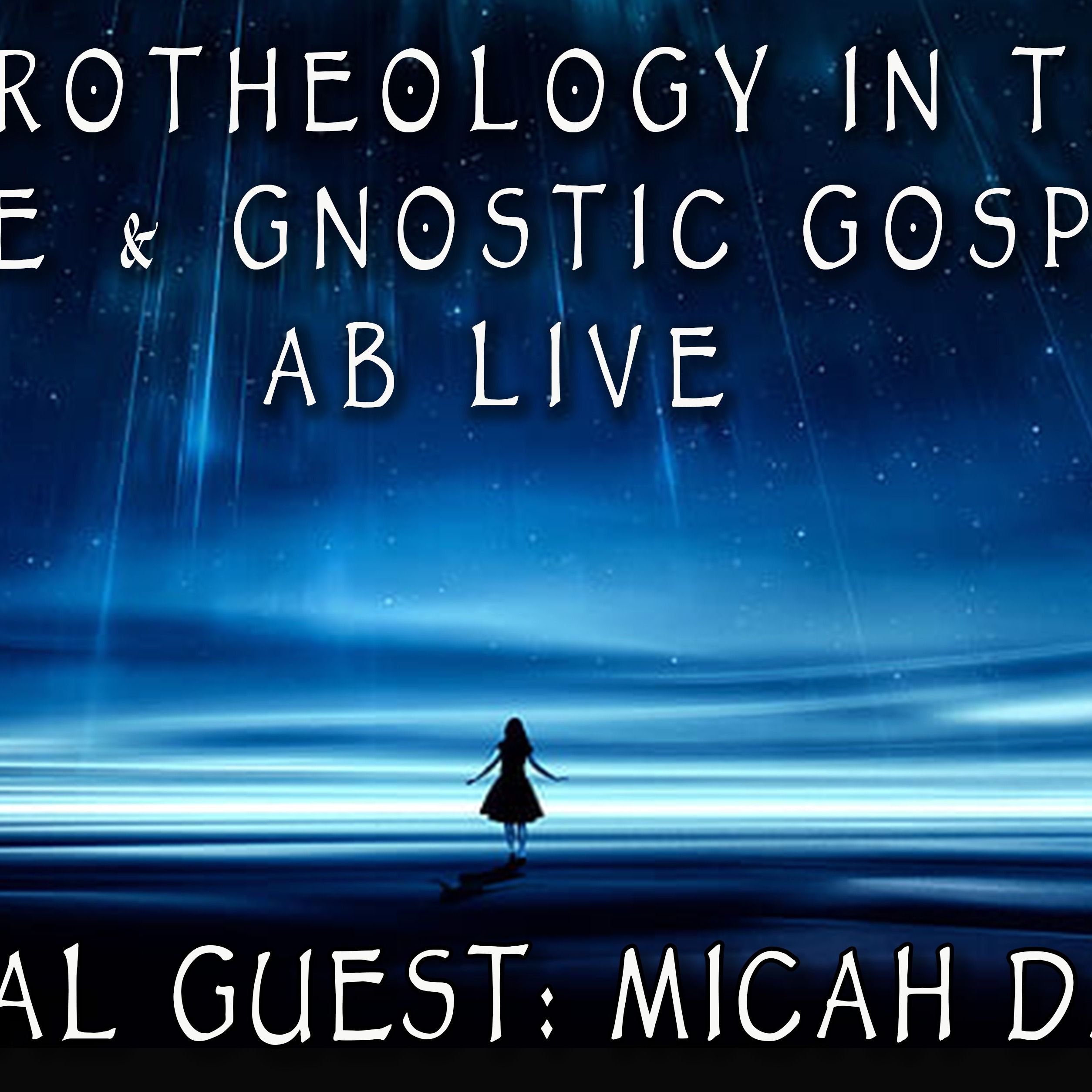 Micah Dank on Astrotheology in the Bible & Gnostic Gospels