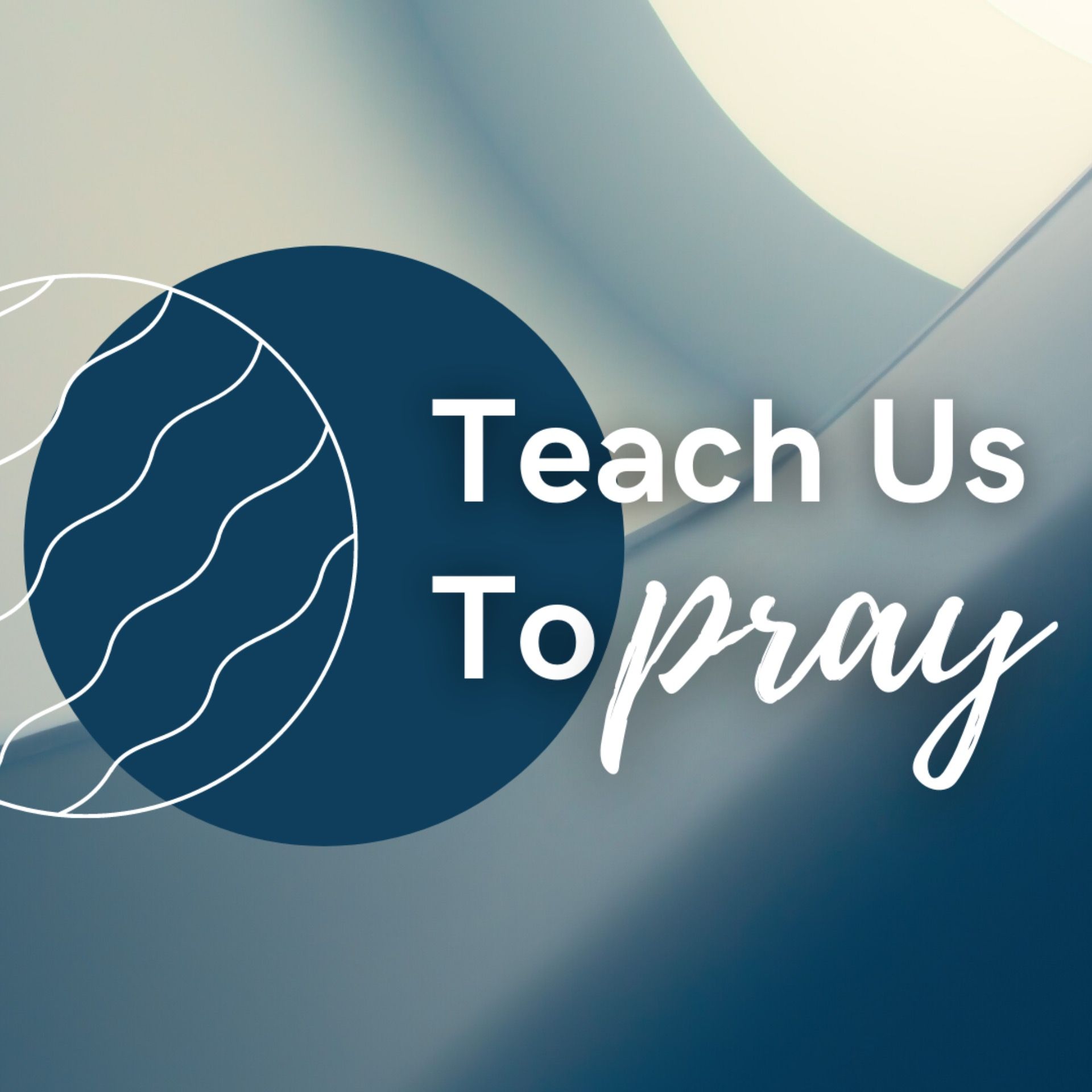 Teach Us to Pray | Life is War (Ephesians 6:10-20) episode artwork