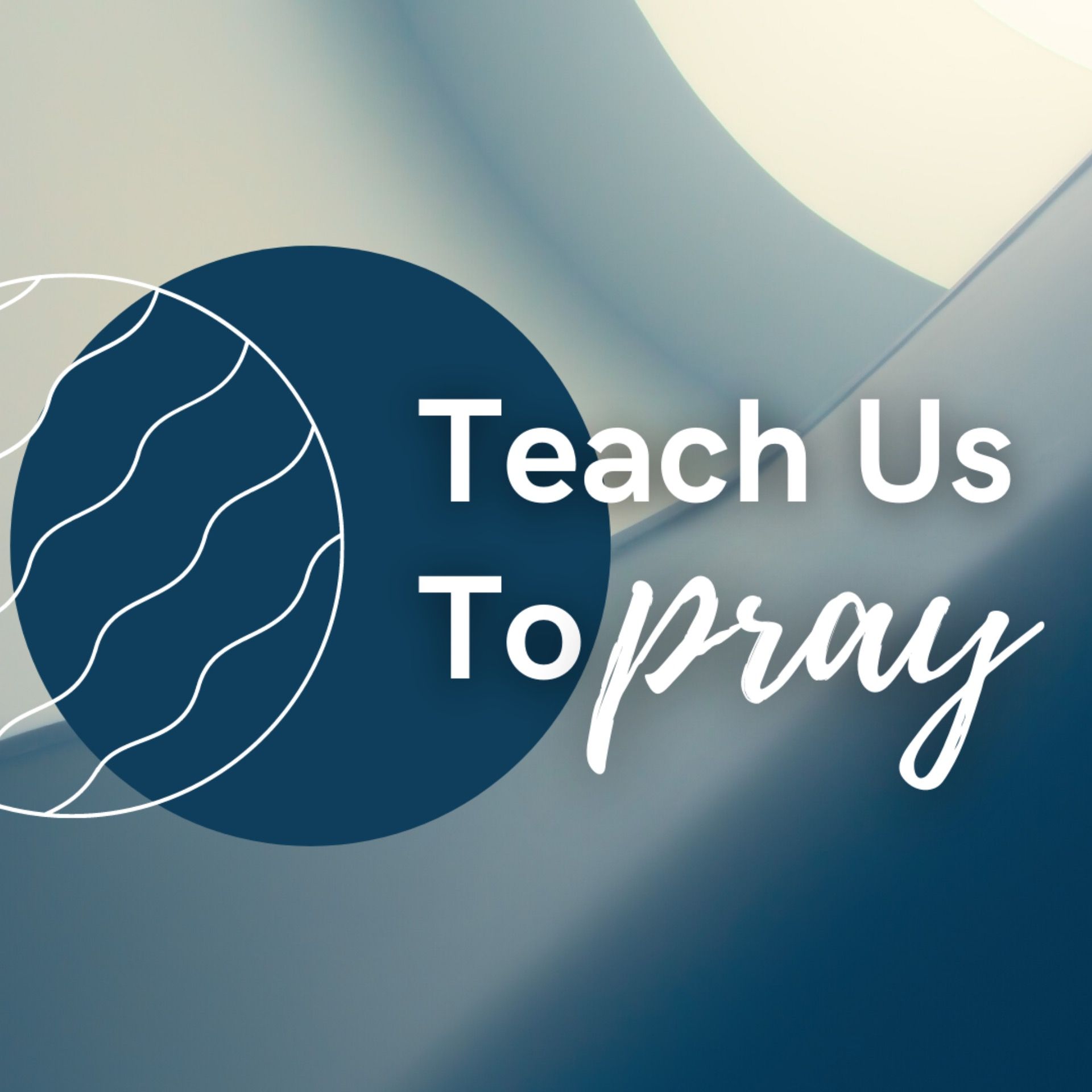 Teach Us to Pray | Where Prayer Starts "Hallowed Be Your Name" (Matthew 6:5-15) episode artwork