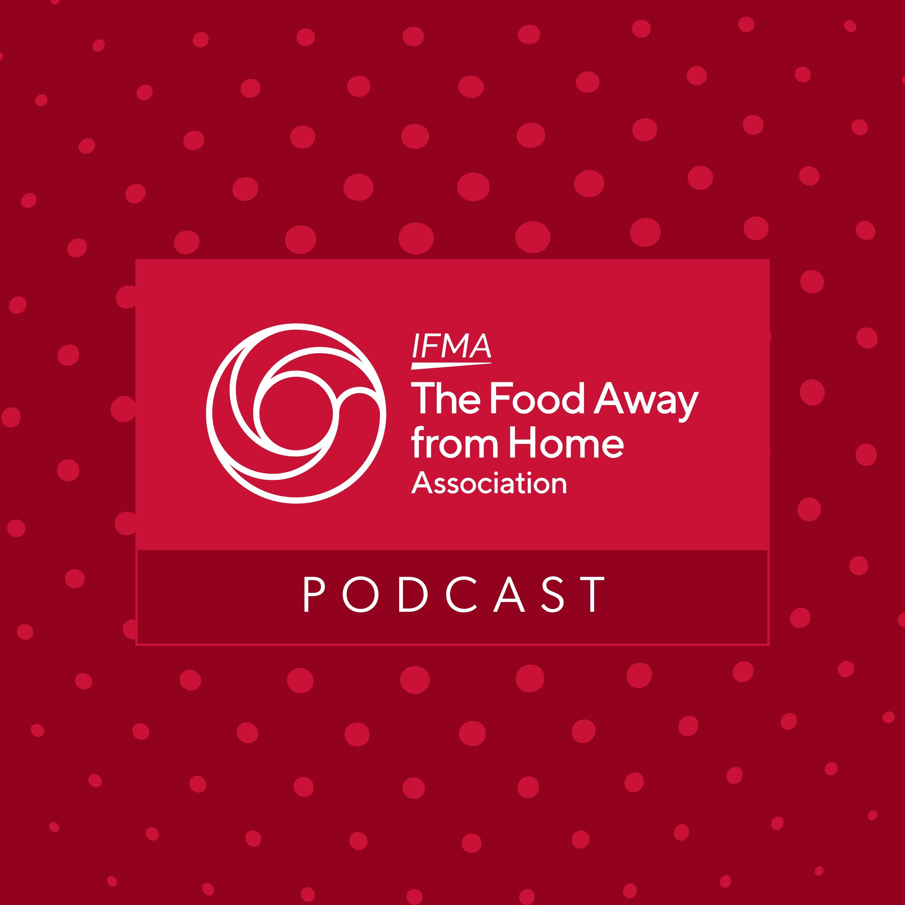 IFMA The Food Away from Home Association Podcast
