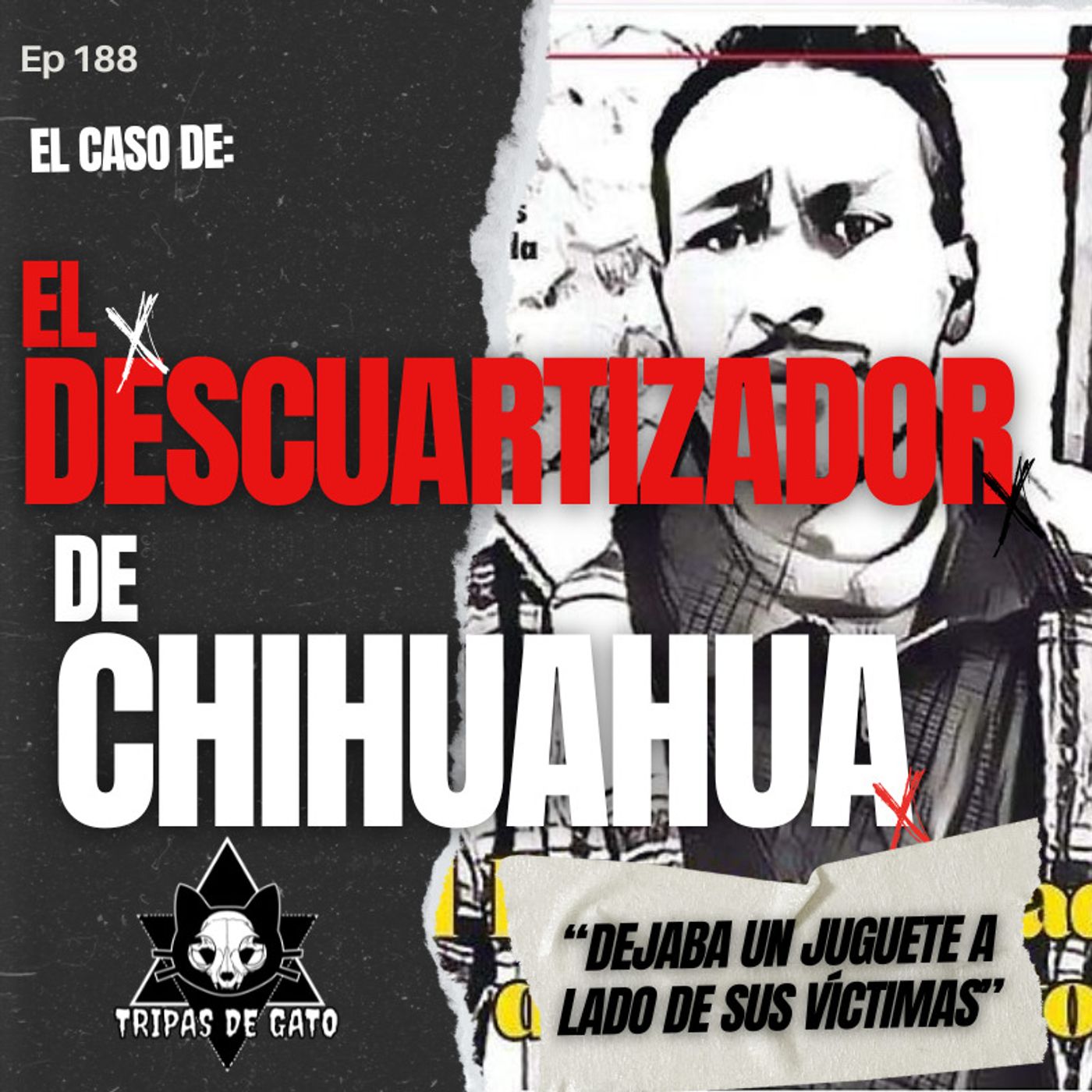 Ep 188 "El Descuartizador de Chihuahua | Andrés Castillo"