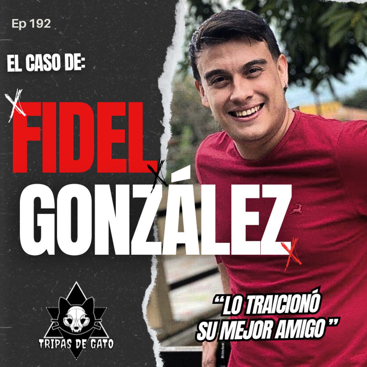 Ep 192 "El Caso de Fidel González | Traicionado por su Mejor Amigo"