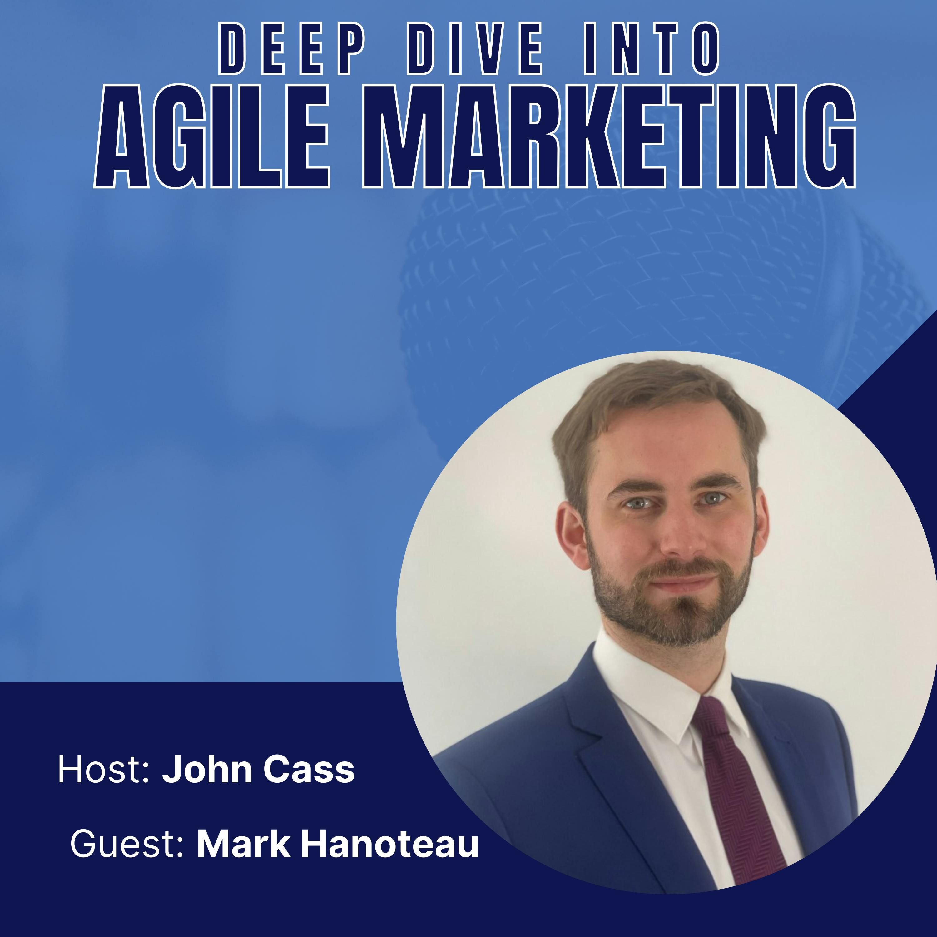 Mark Hanoteau on Agile Marketing at Evalueserve – Episode Sixteen: