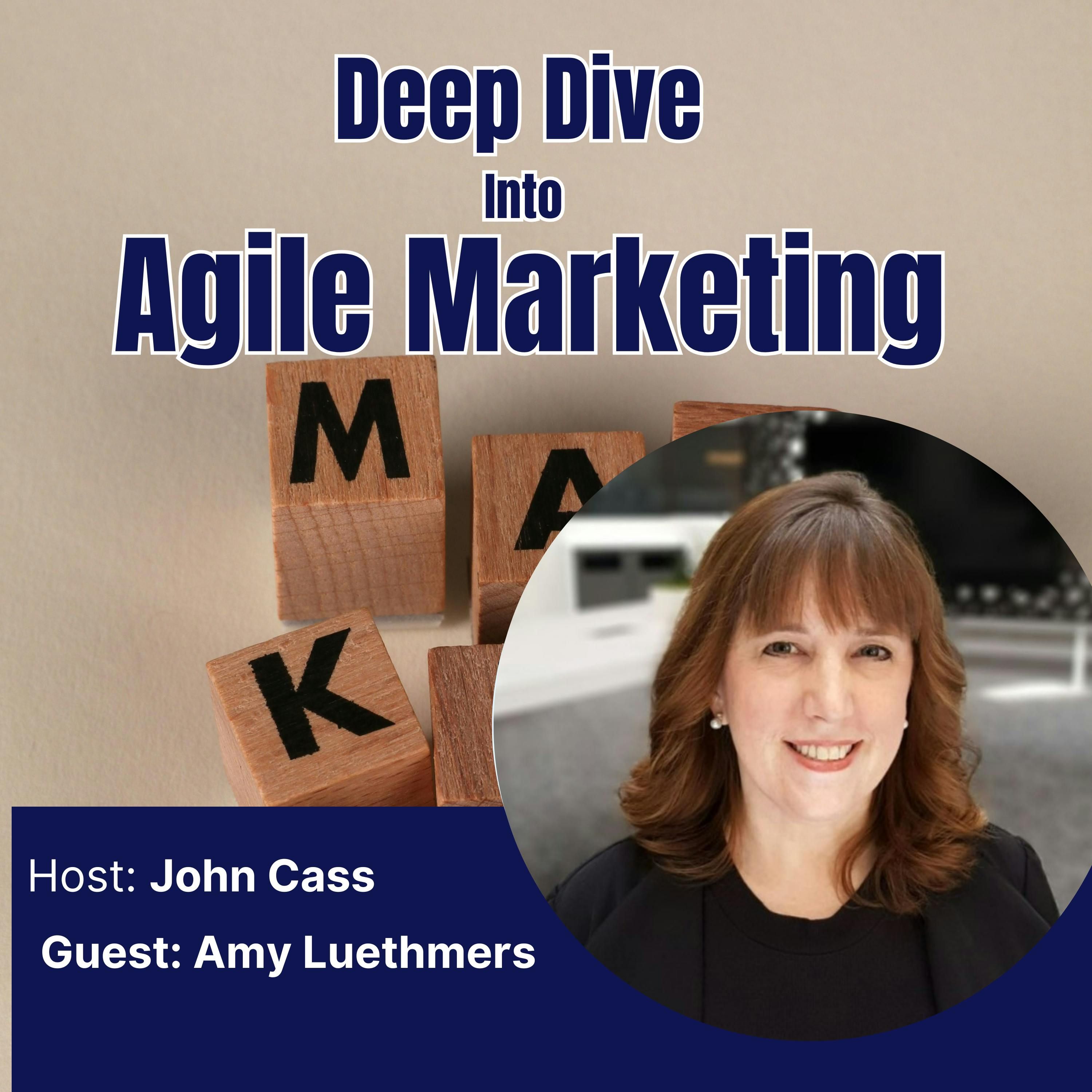 Amy Luethmers – Deep Dive into Agile Marketing Podcast (Episode Thirty-Four)