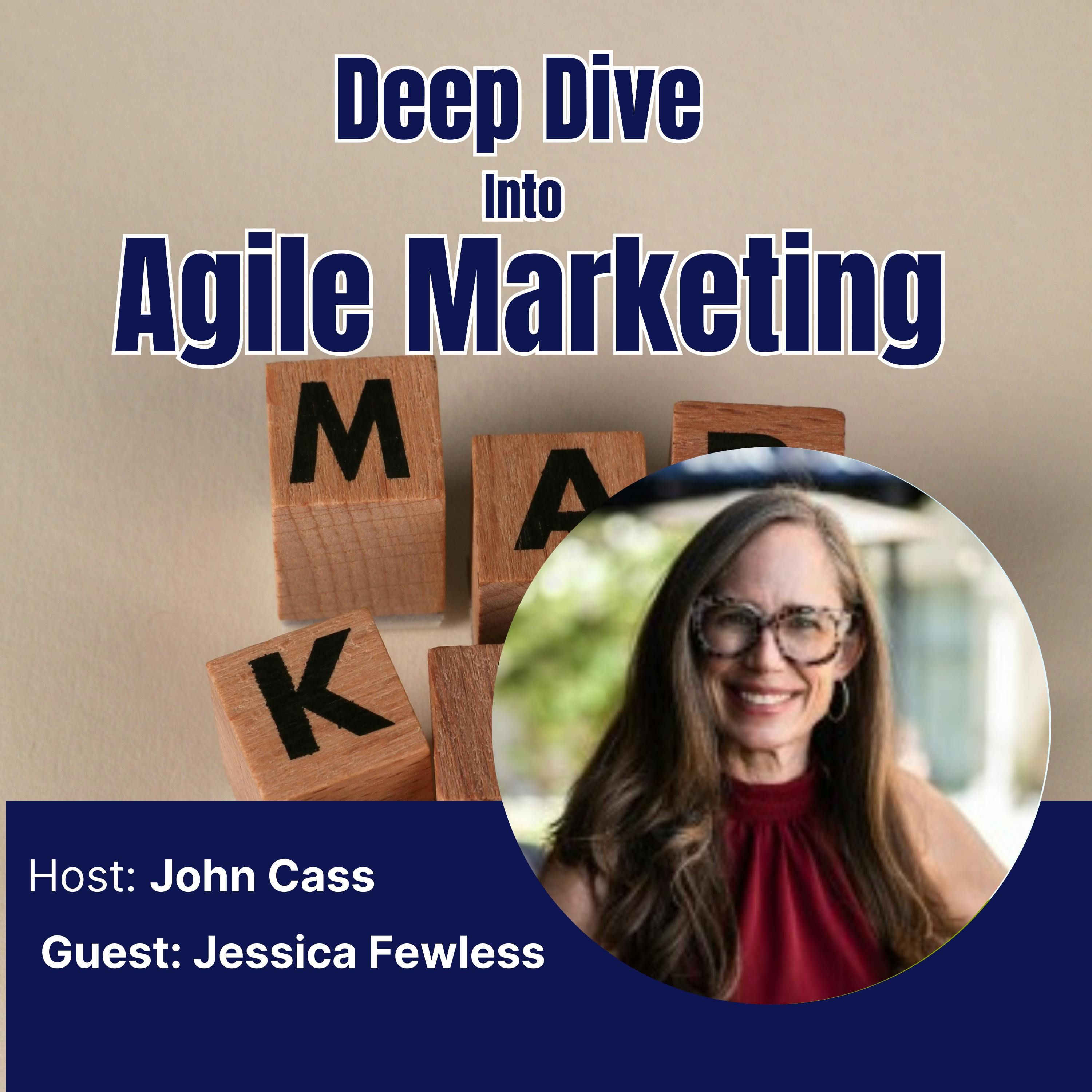 Jessica Fewless – Deep Dive into Agile Marketing Podcast  (Episode Thirty Three)