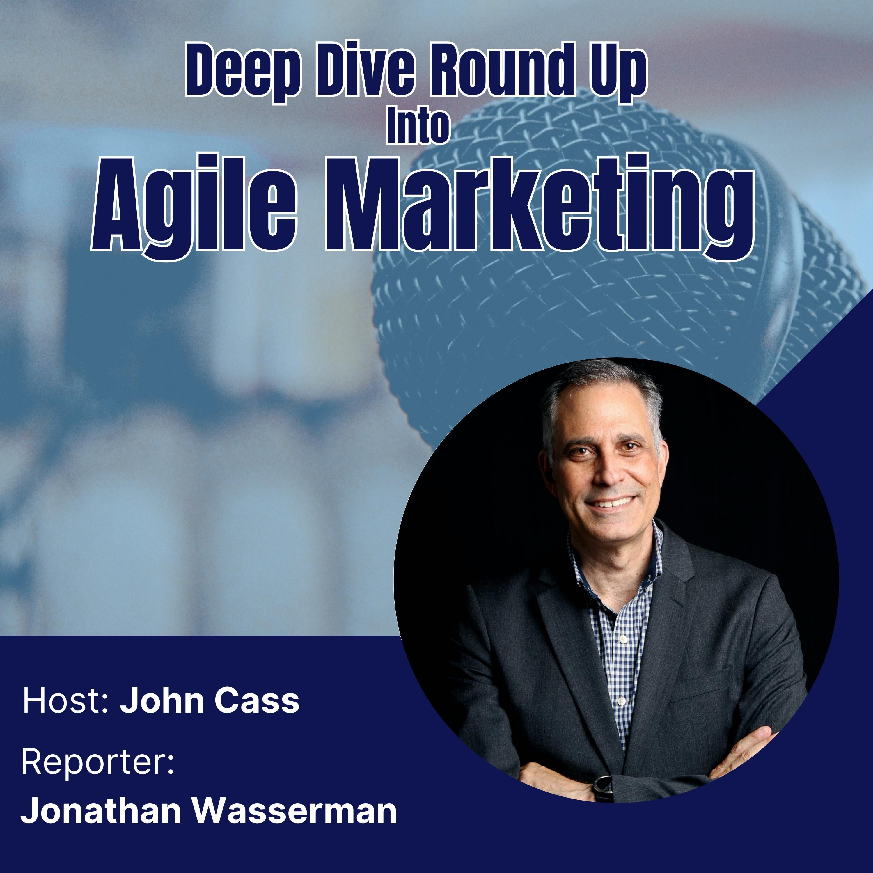 Deep Dive into Agile Marketing Round up Podcast (Episode Twenty)