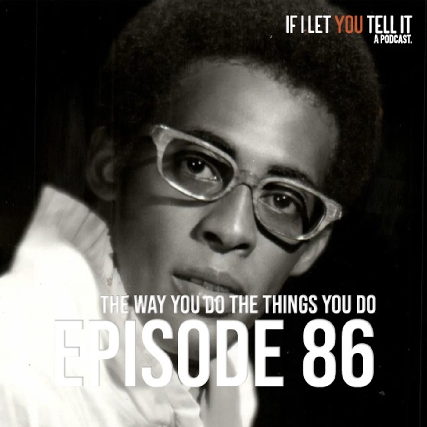 EPISODE 86: The Way You Do The Things You Do. (feat. Robert Gardner)
