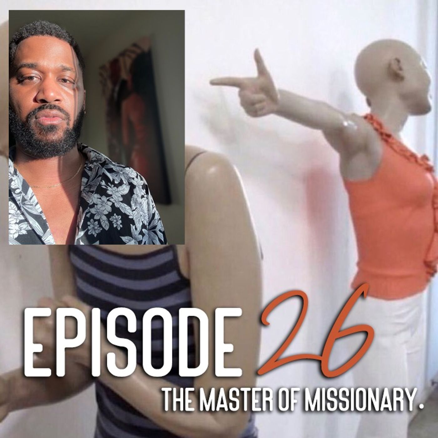 EPISODE 26: The Master of Missionary. (feat. Mo7ive)