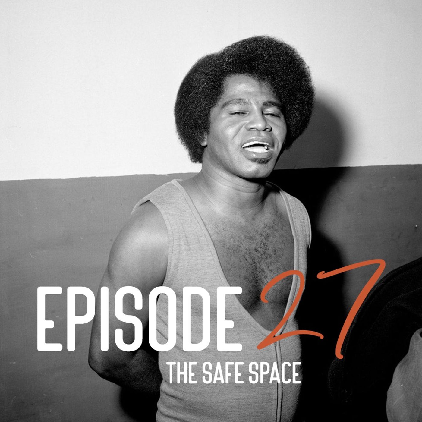 EPISODE 27: The Safe Space.