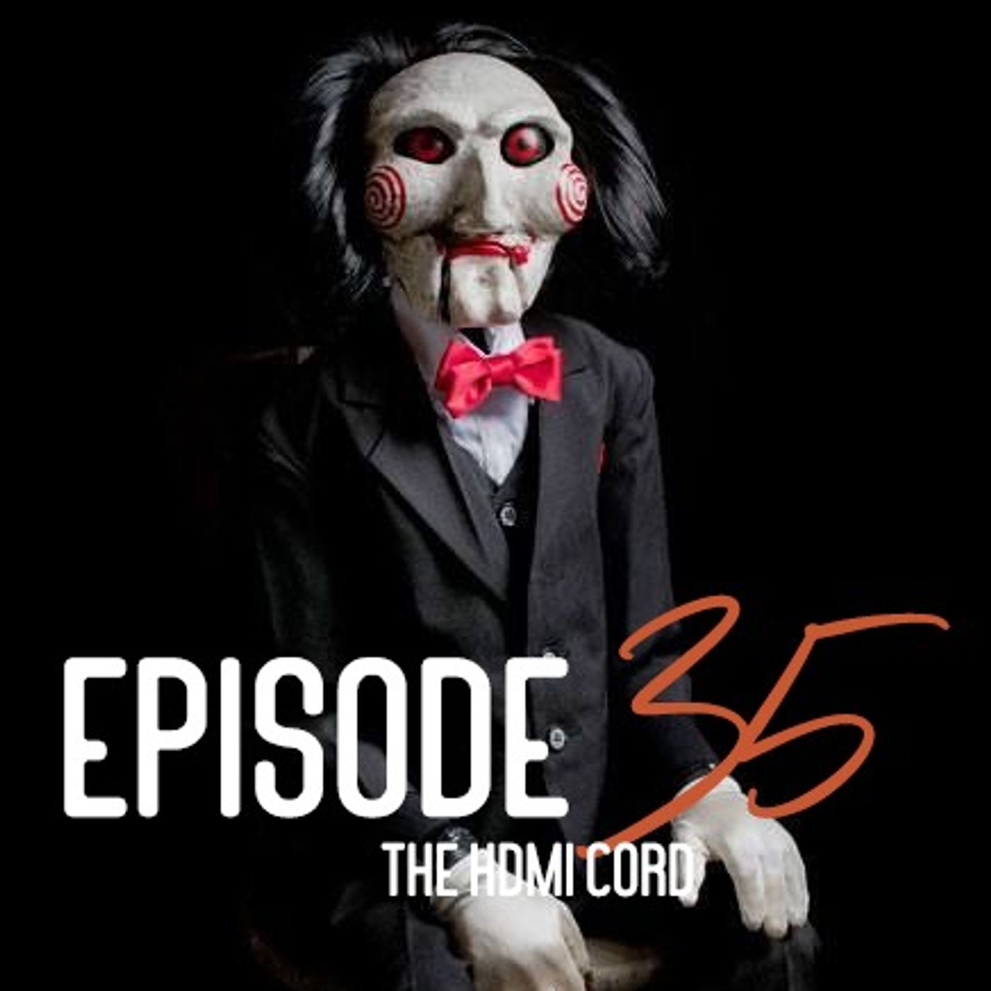 EPISODE 35: The HDMI Cord.