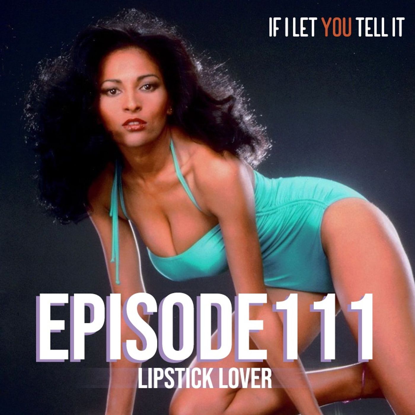 EPISODE 111: Lipstick Lover. (feat. Dom Beale)