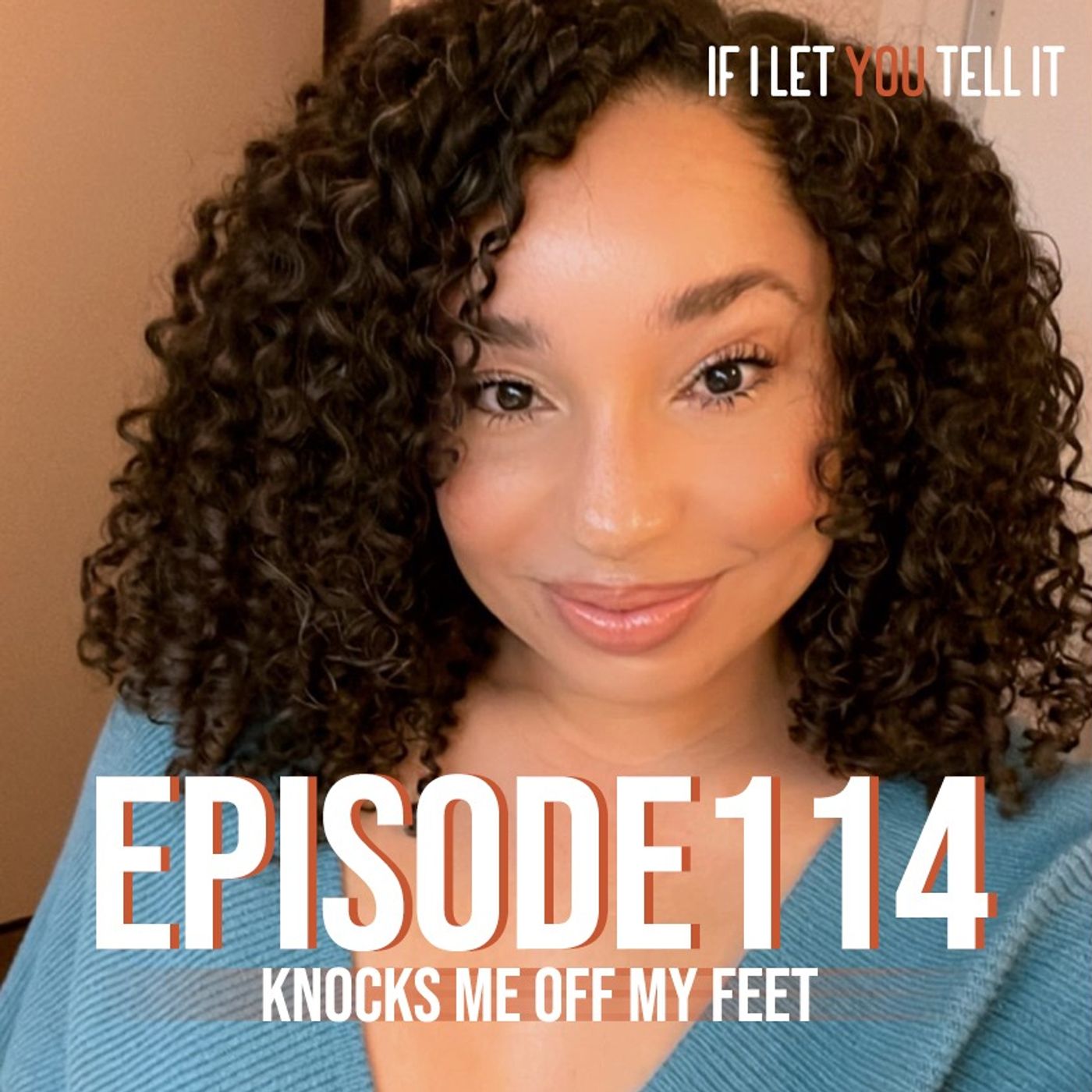 EPISODE 114: Knocks Me Off My Feet. (feat. Ashley Nicole Kennedy)