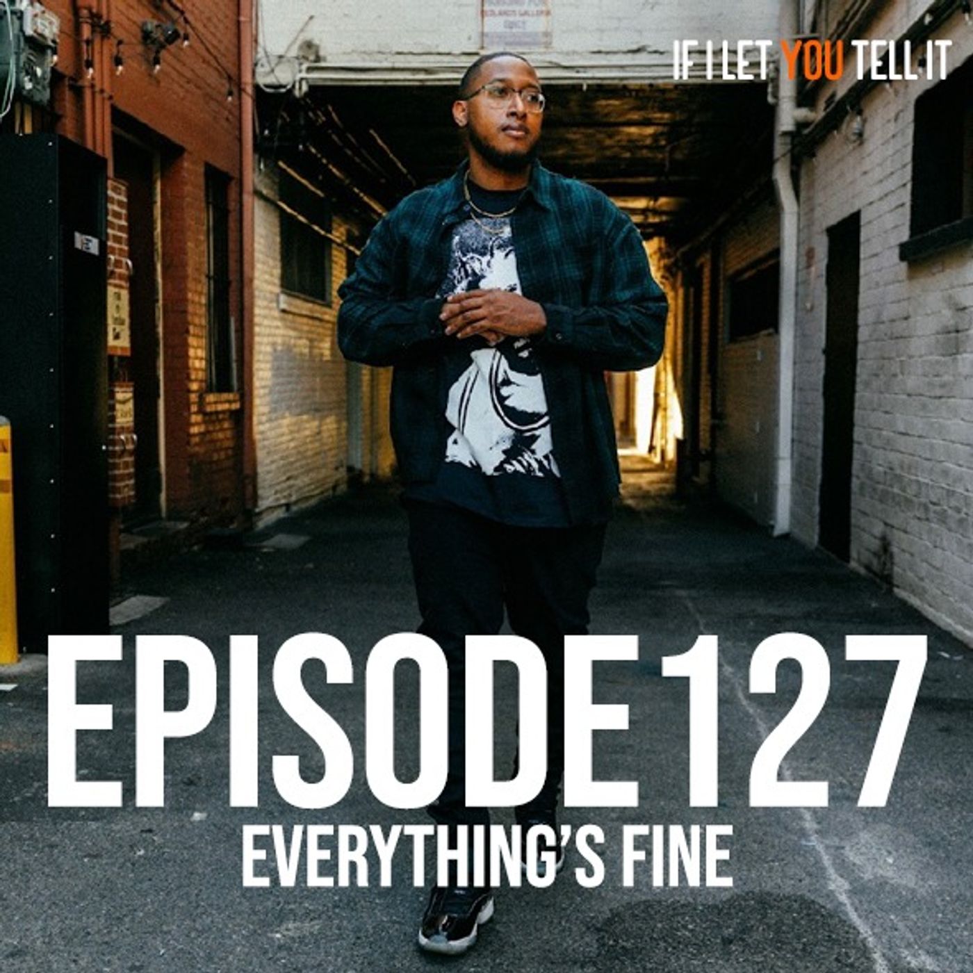 EPISODE 127: Everything's Fine. (feat. Scoop Ellington)