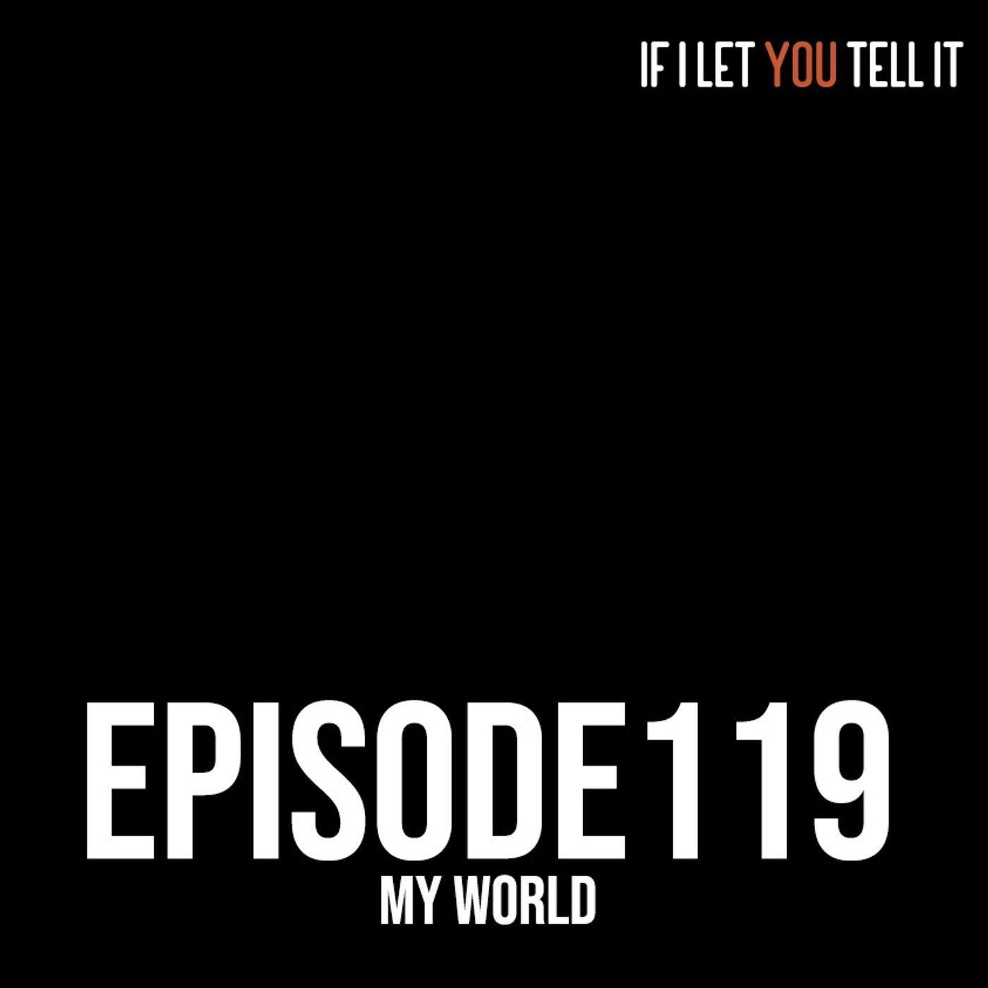 EPISODE 119: My World. (feat. Trayzon Gilbert)