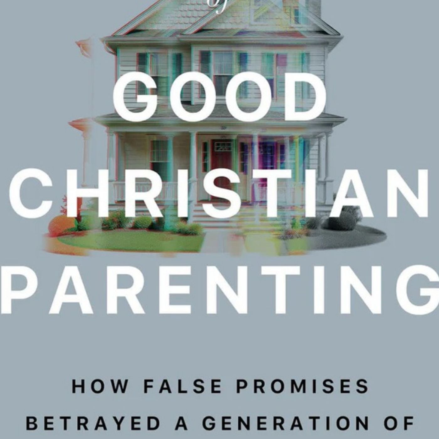 PART 2. Rethinking Parenting Advice from Gothard to Wilson. Author Marissa Burt.