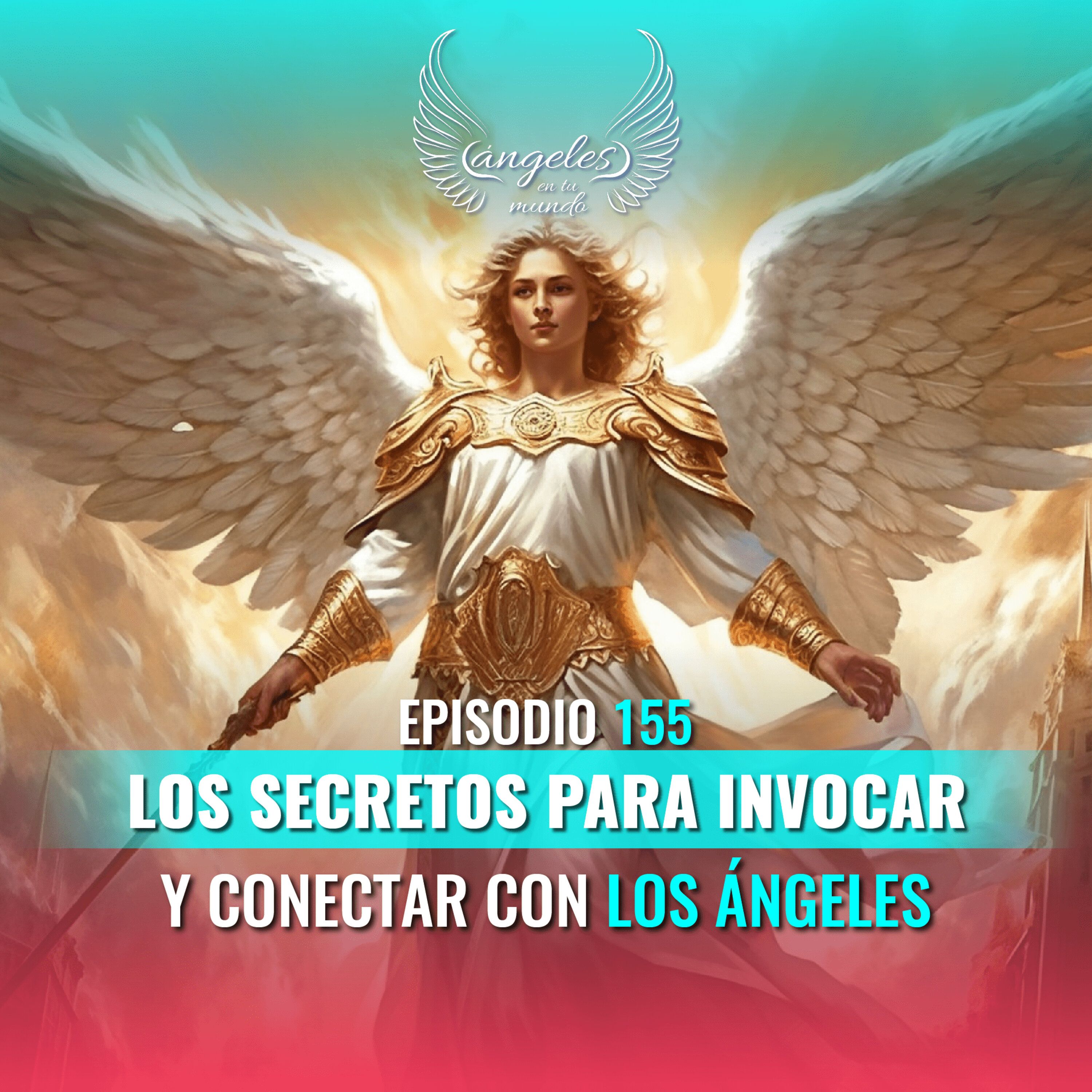 Episodio #155 Especial: Los Secretos para invocar y conectar con los ángeles